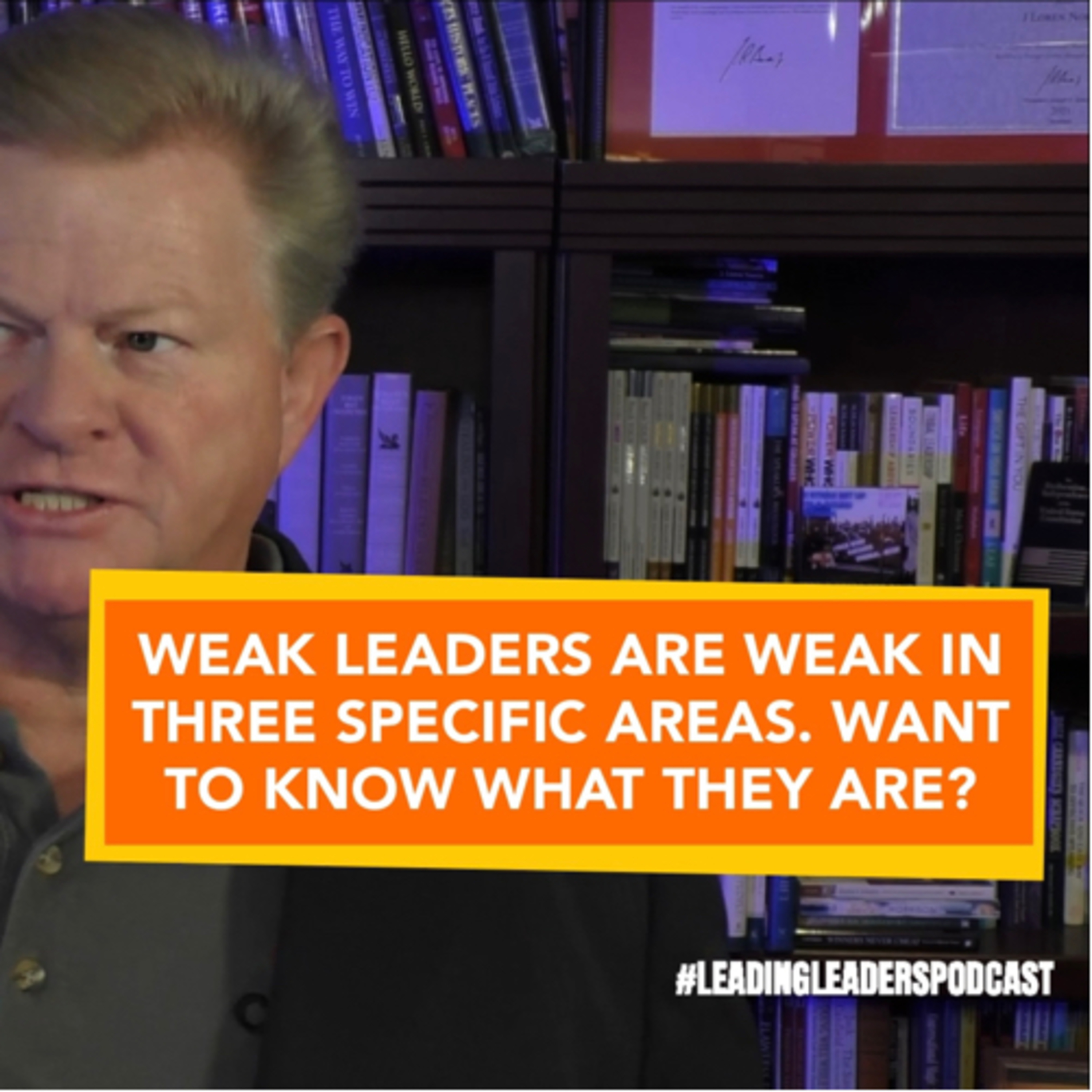 WEAK LEADERS ARE WEAK IN THREE SPECIFIC AREAS. WANT TO KNOW WHAT THEY ARE? episode artwork