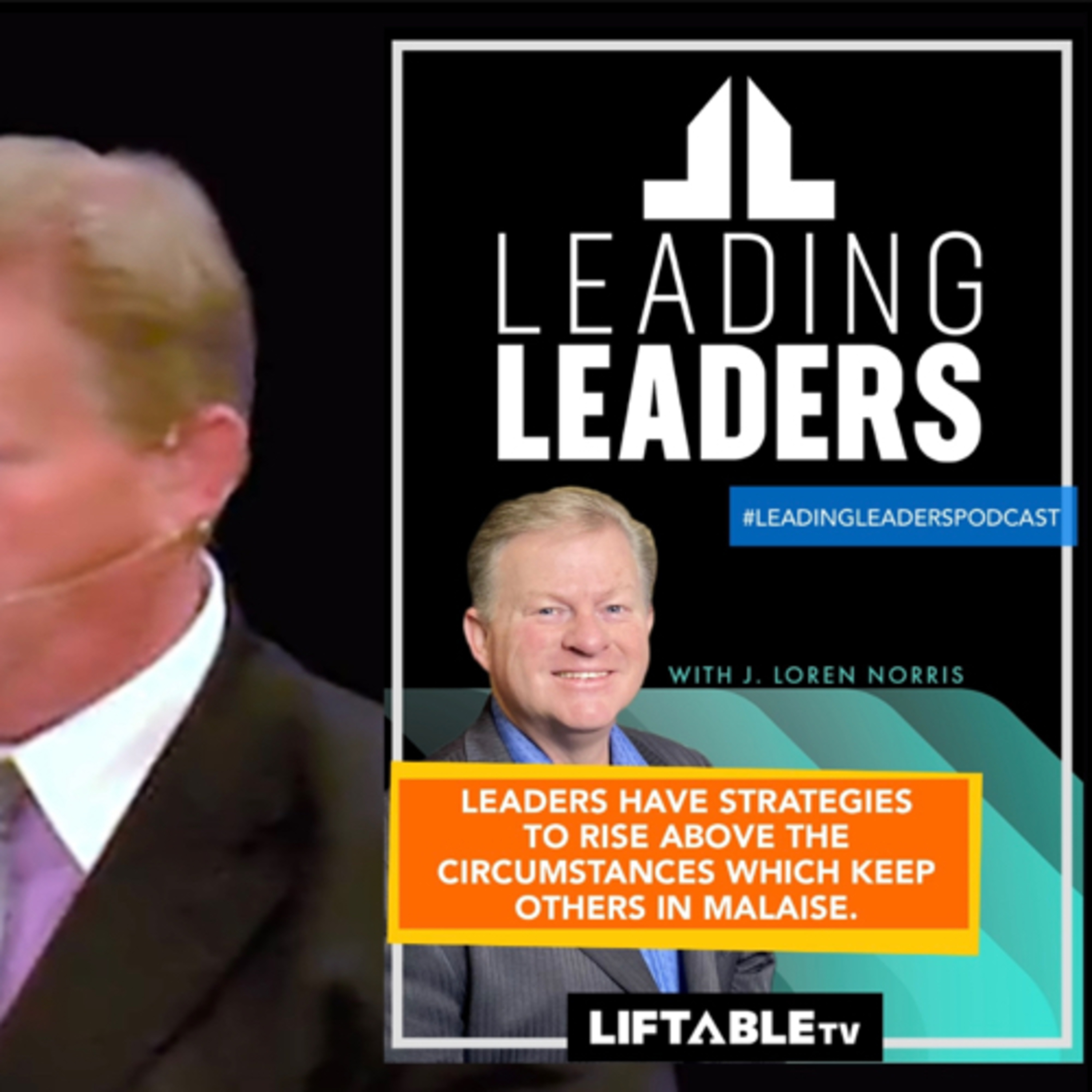 LEADERS HAVE STRATEGIES TO RISE ABOVE THE CIRCUMSTANCES WHICH KEEP OTHERS IN MALAISE. episode artwork
