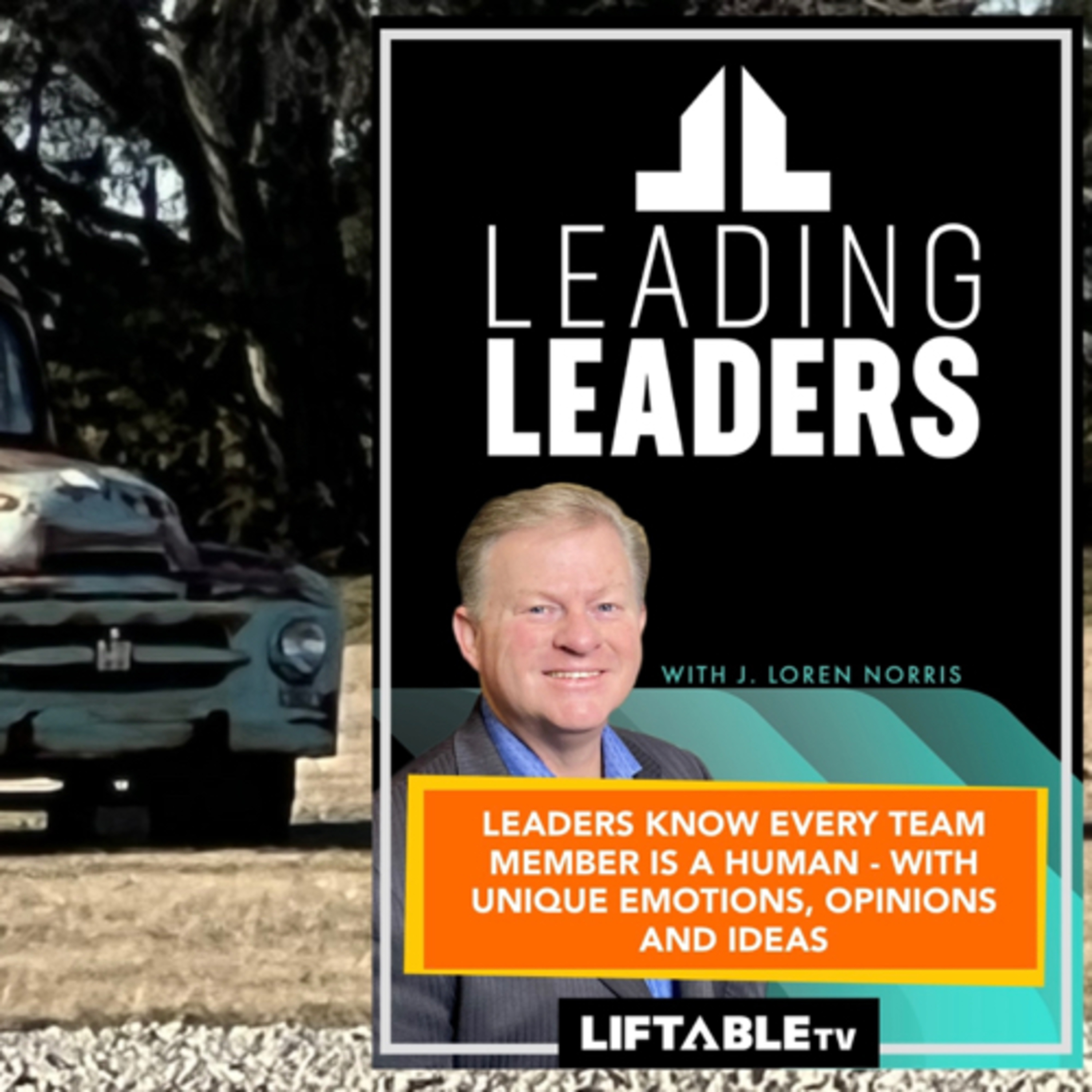 LEADERS KNOW EVERY TEAM MEMBER IS A HUMAN - WITH UNIQUE EMOTIONS, OPINIONS AND IDEAS episode artwork