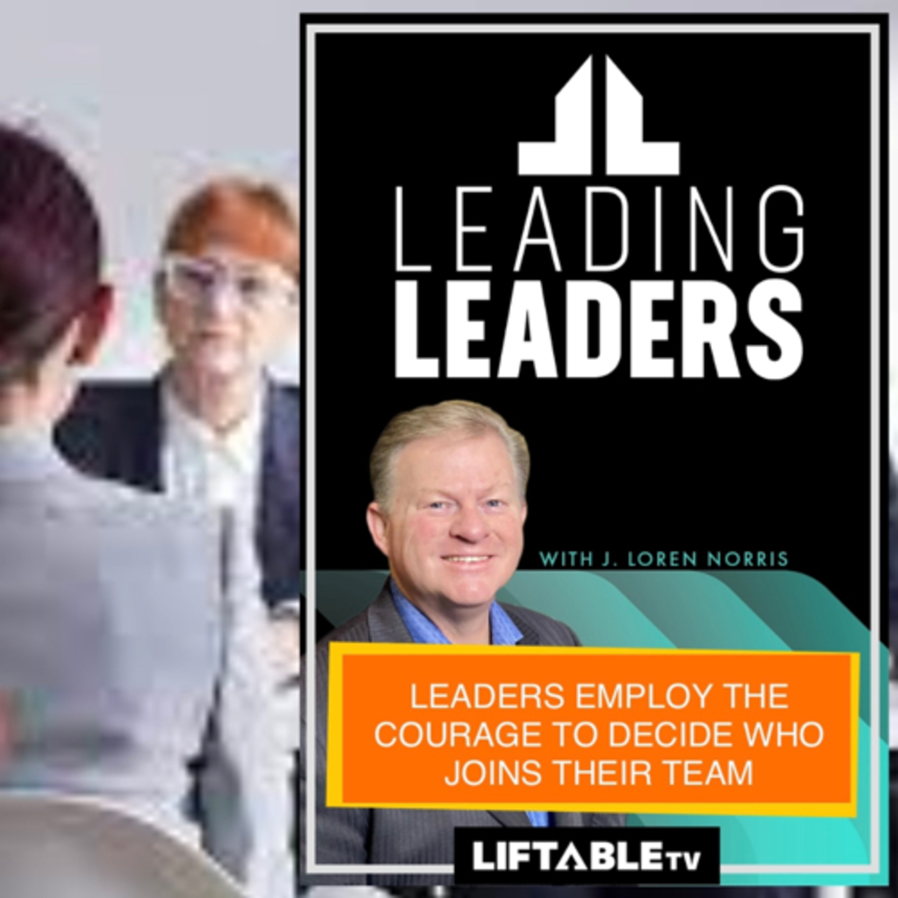 LEADERS EMPLOY THE COURAGE TO DECIDE WHO JOINS THEIR TEAM episode artwork