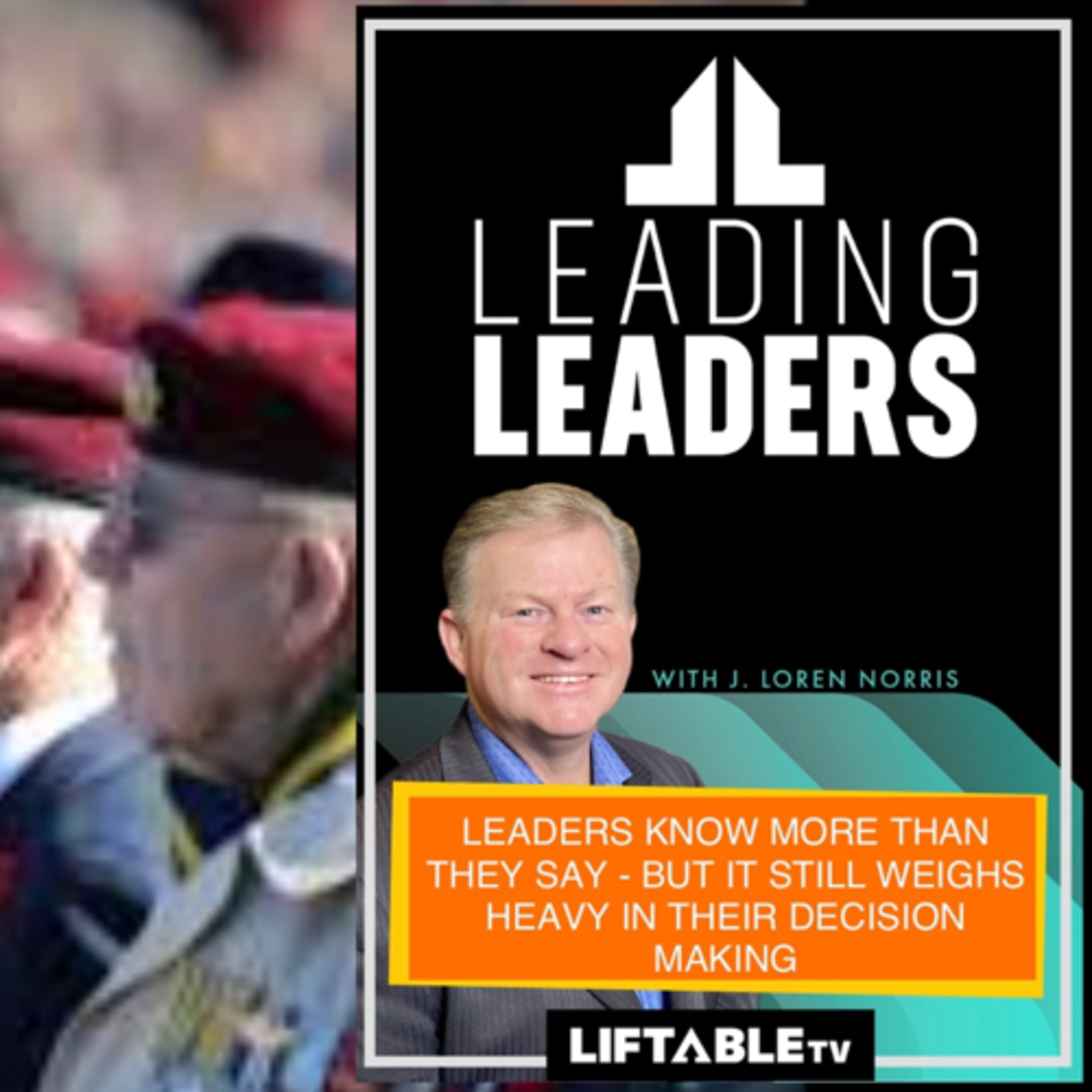 LEADERS KNOW MORE THAN THEY SAY - BUT IT STILL WEIGHS HEAVY IN THEIR DECISION MAKING episode artwork
