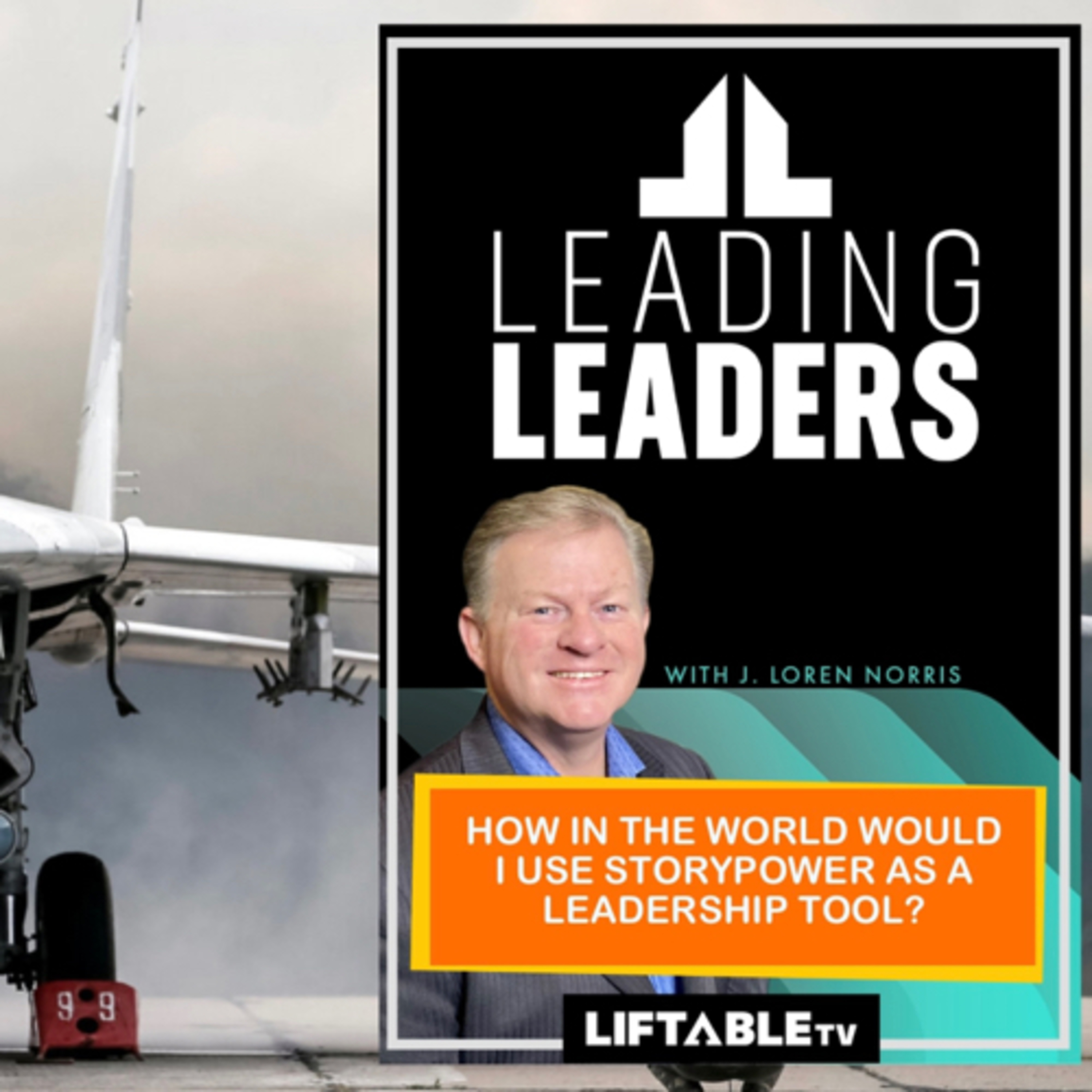 HOW IN THE WORLD WOULD I USE STORYPOWER AS A LEADERSHIP TOOL?  episode artwork