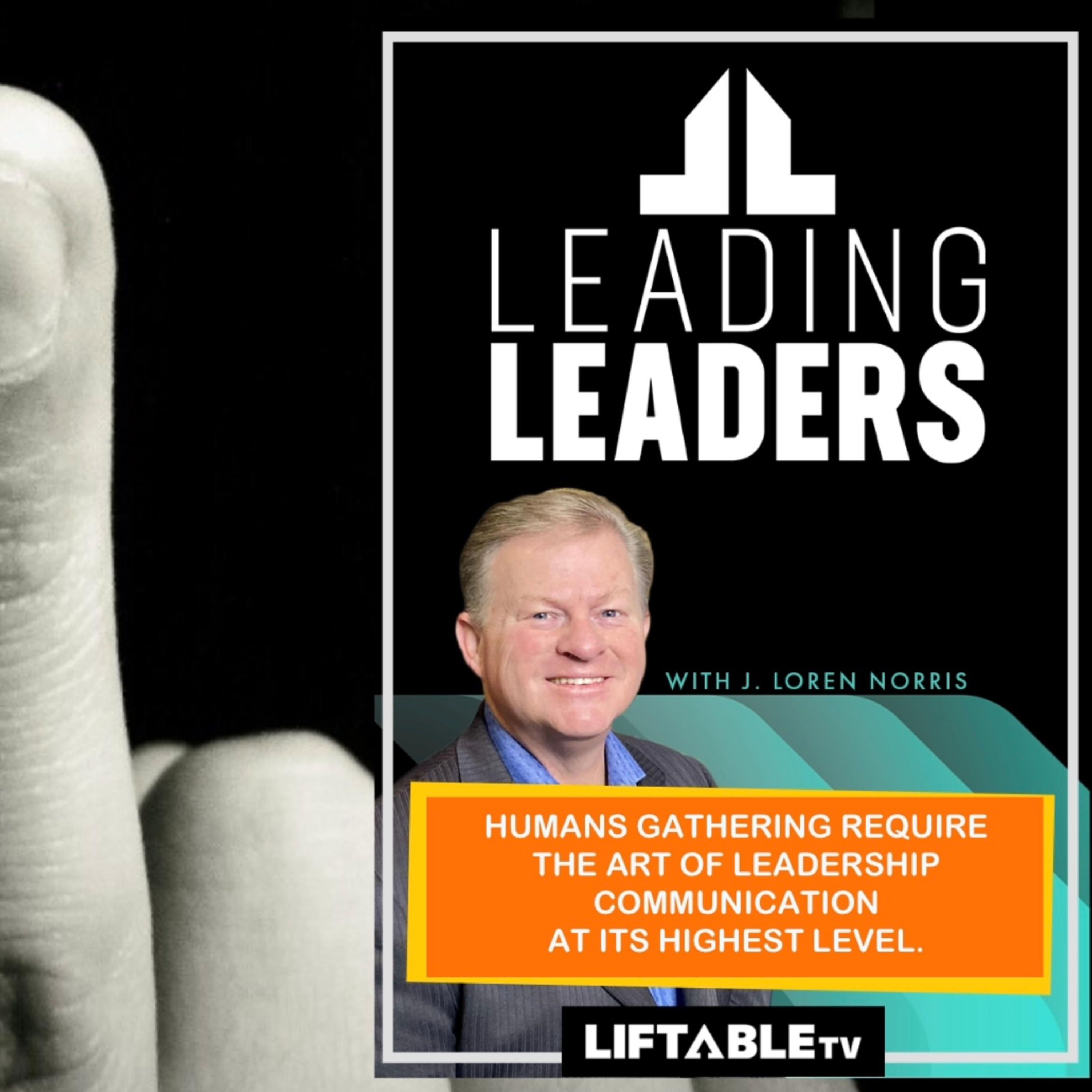 HUMANS GATHERING REQUIRE THE ART OF LEADERSHIP COMMUNICATION AT ITS HIGHEST LEVEL.  episode artwork