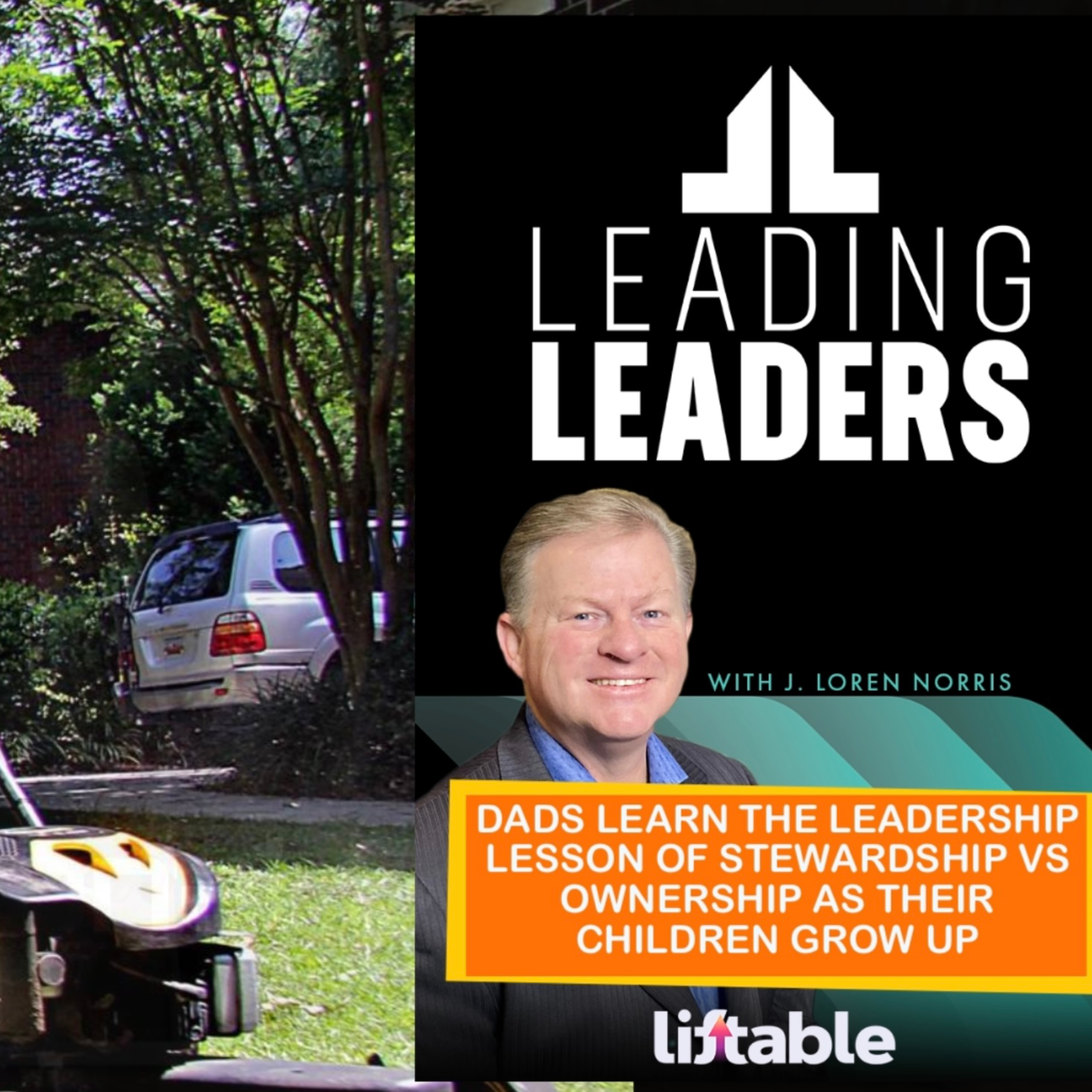 DADS LEARN THE LEADERSHIP LESSON OF STEWARDSHIP VS OWNERSHIP AS THEIR CHILDREN GROW UP episode artwork