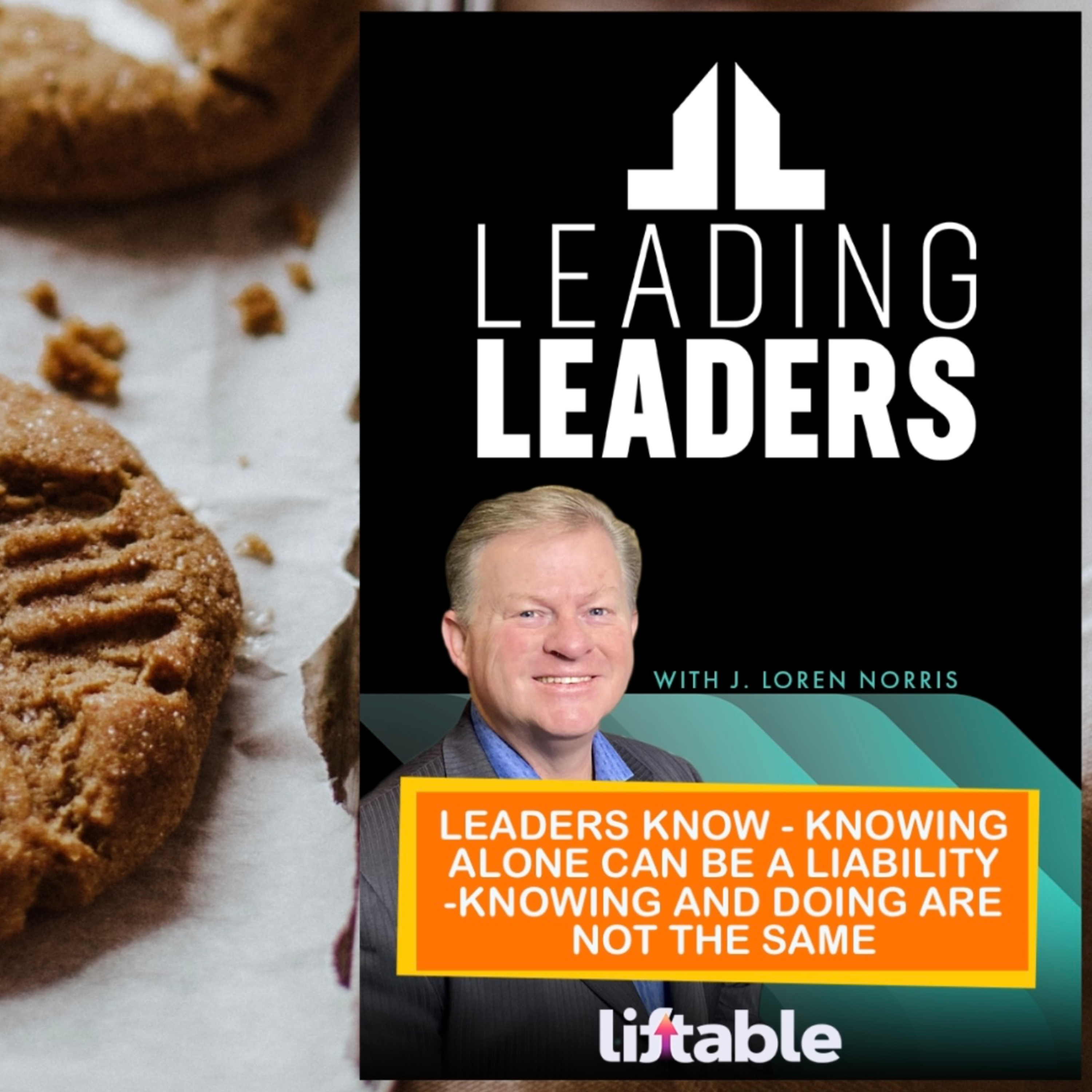 LEADERS KNOW - KNOWING ALONE CAN BE A LIABILITY -KNOWING AND DOING ARE NOT THE SAME  episode artwork