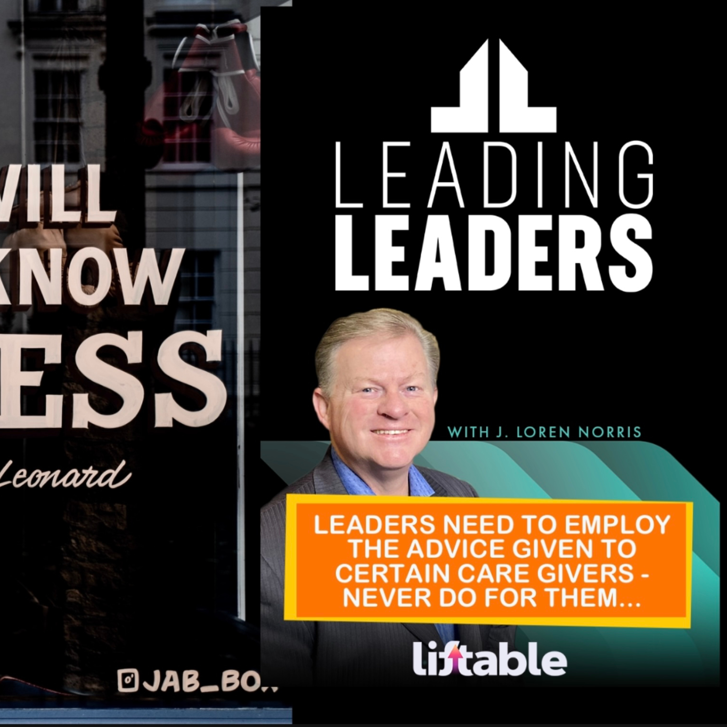 LEADERS NEED TO EMPLOY THE ADVICE GIVEN TO CERTAIN CARE GIVERS - NEVER DO FOR THEM... episode artwork