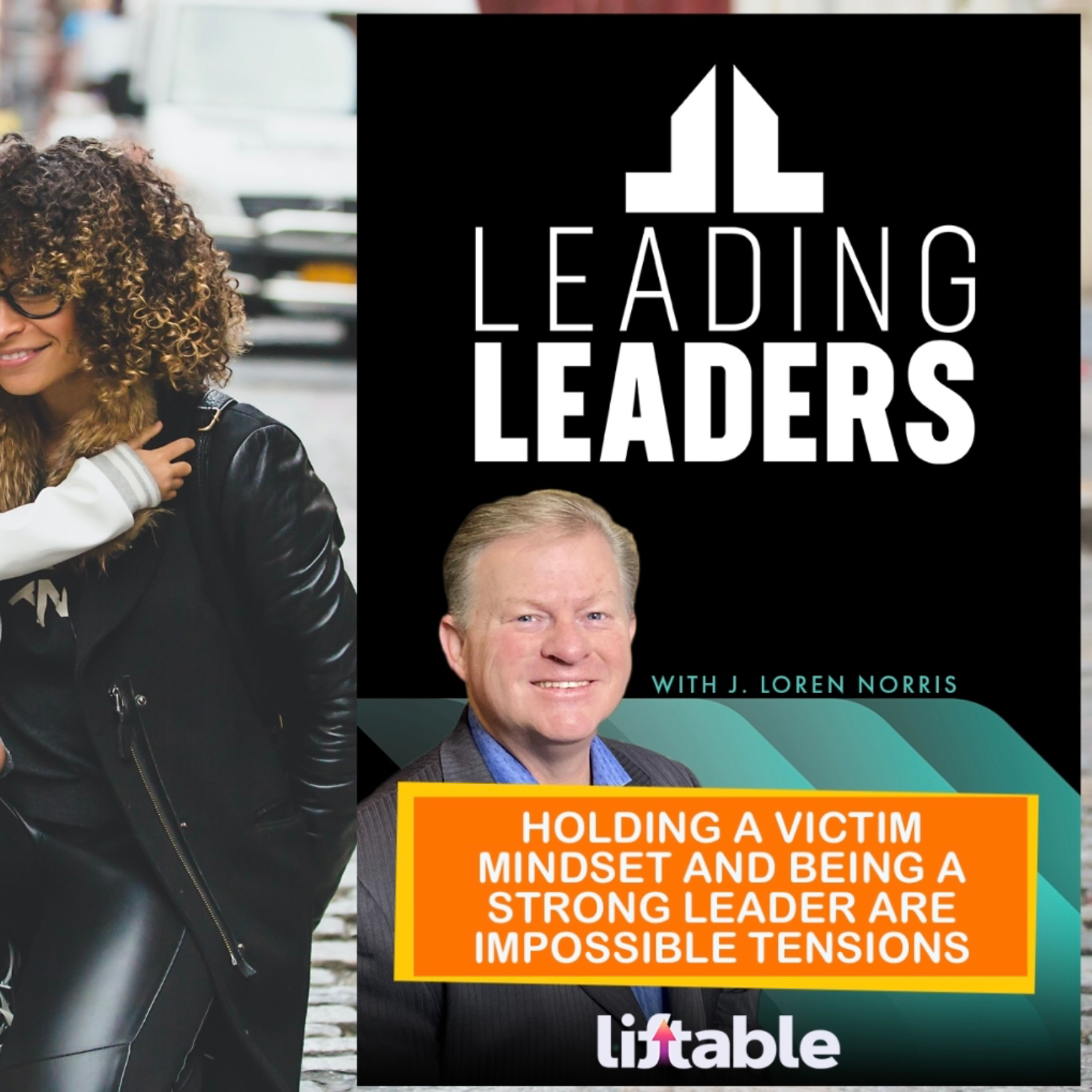 HOLDING A VICTIM MINDSET AND BEING A STRONG LEADER ARE IMPOSSIBLE TENSIONS episode artwork