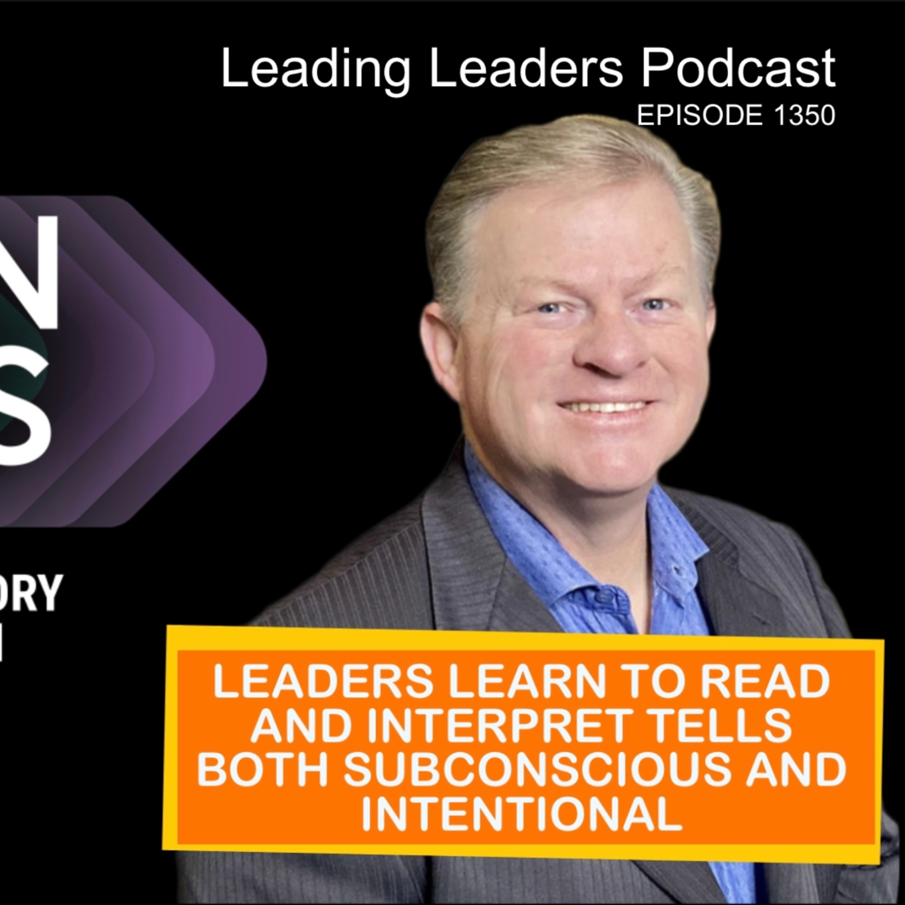 LEADERS LEARN TO READ AND INTERPRET TELLS BOTH SUBCONSCIOUS AND INTENTIONAL episode artwork