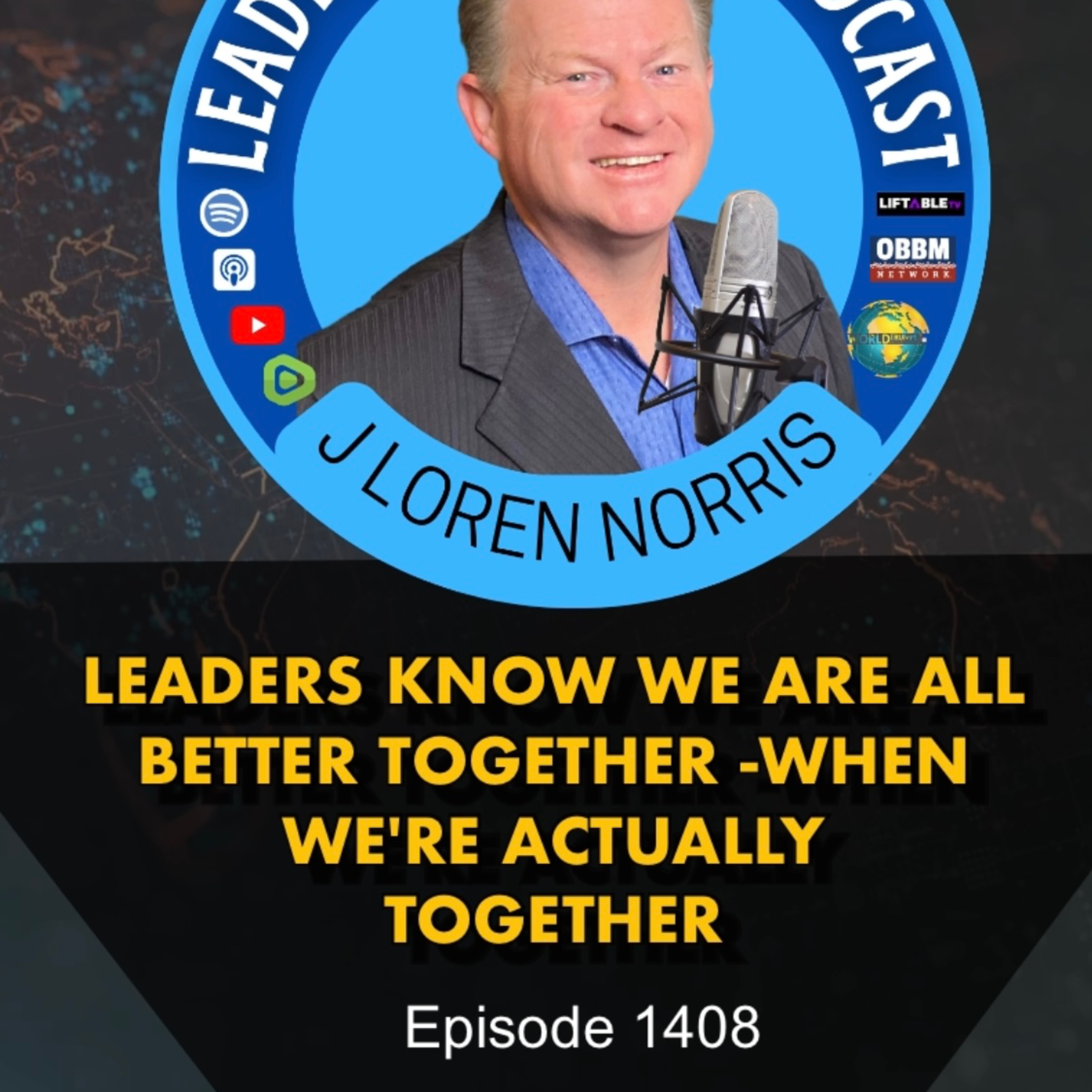 LEADERS KNOW WE ARE ALL BETTER TOGETHER -WHEN WE'RE ACTUALLY TOGETHER episode artwork