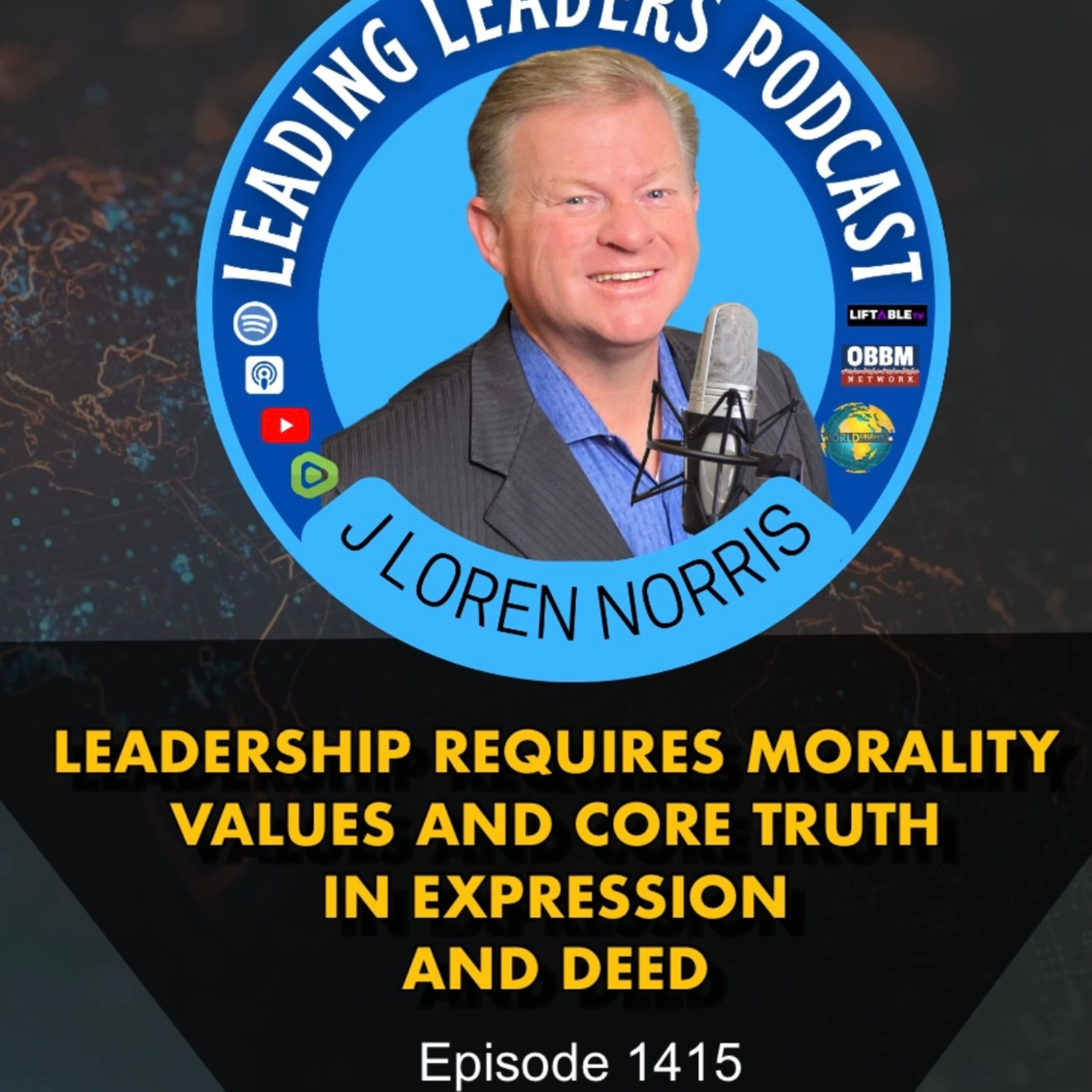 LEADERSHIP REQUIRES MORALITY VALUES AND CORE TRUTH IN EXPRESSION AND DEED episode artwork