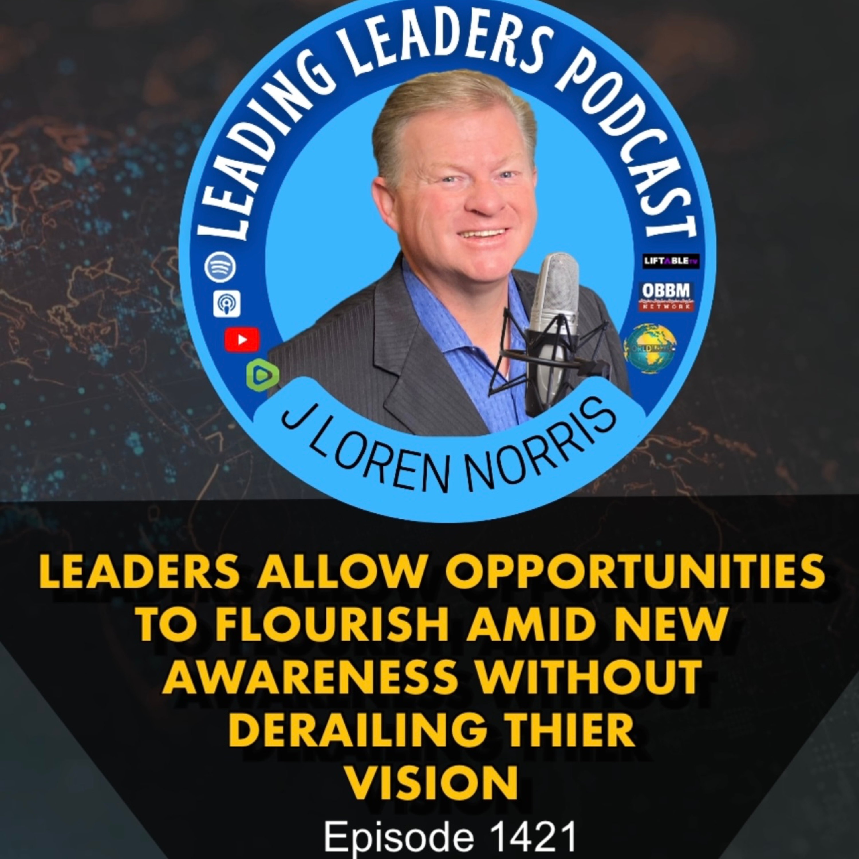 LEADERS ALLOW OPPORTUNITIES TO FLOURISH AMID NEW AWARENESS WITHOUT DERAILING THIER VISION episode artwork