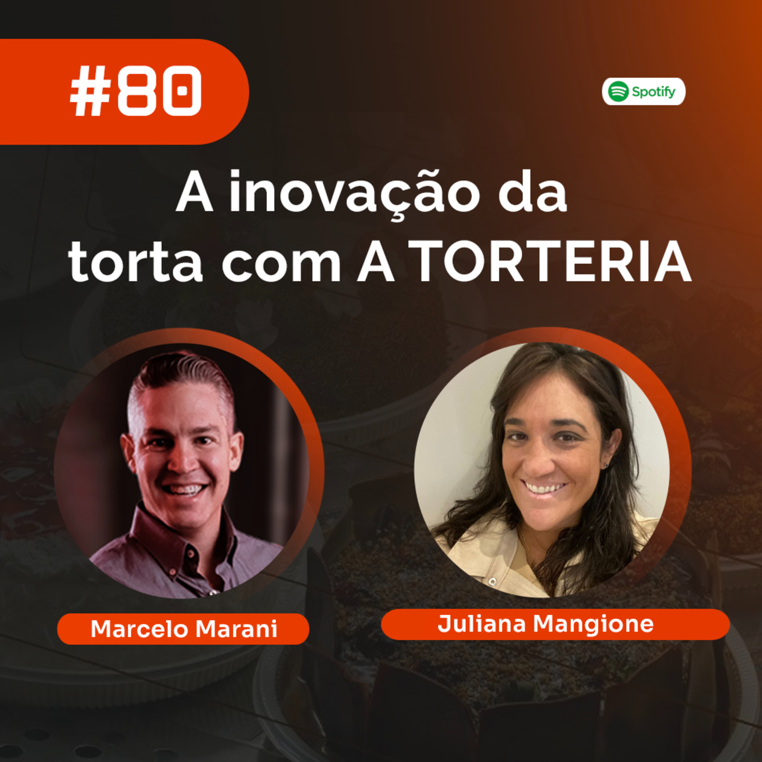 #80 - Juliana Mangione: A inovação da torta com A Torteria episode artwork