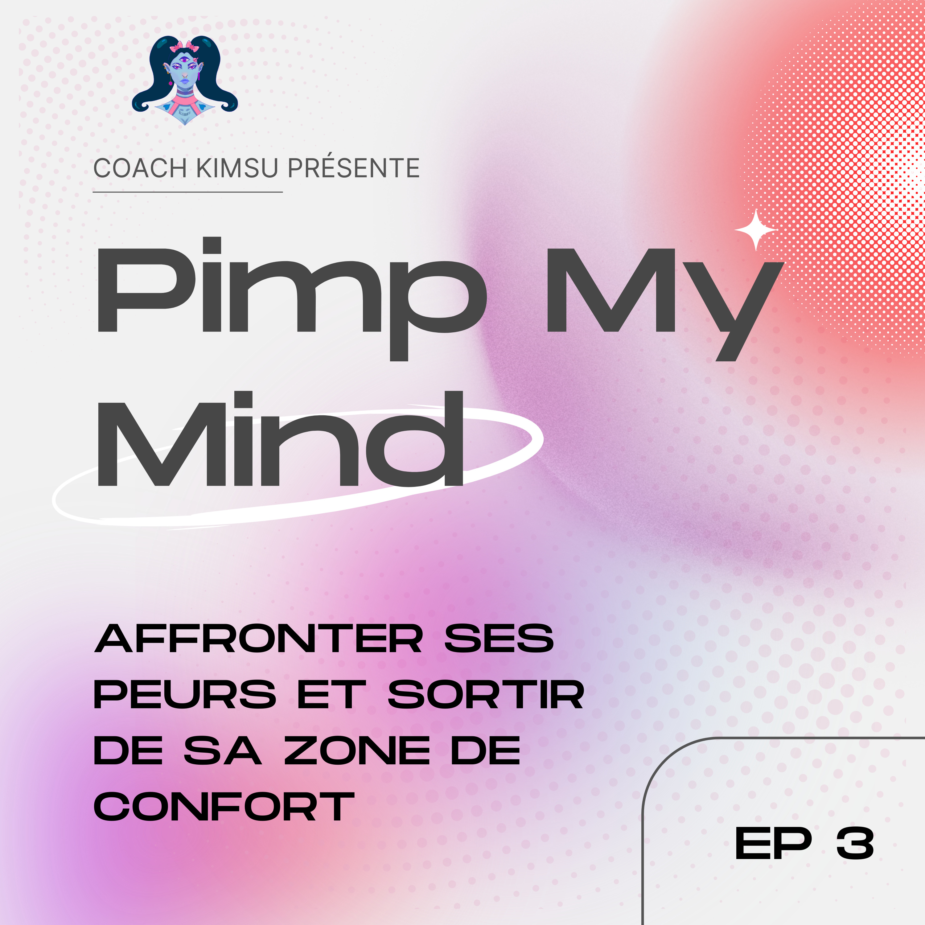 EP 3: Affronter ses peurs et sortir de sa zone de confort episode artwork