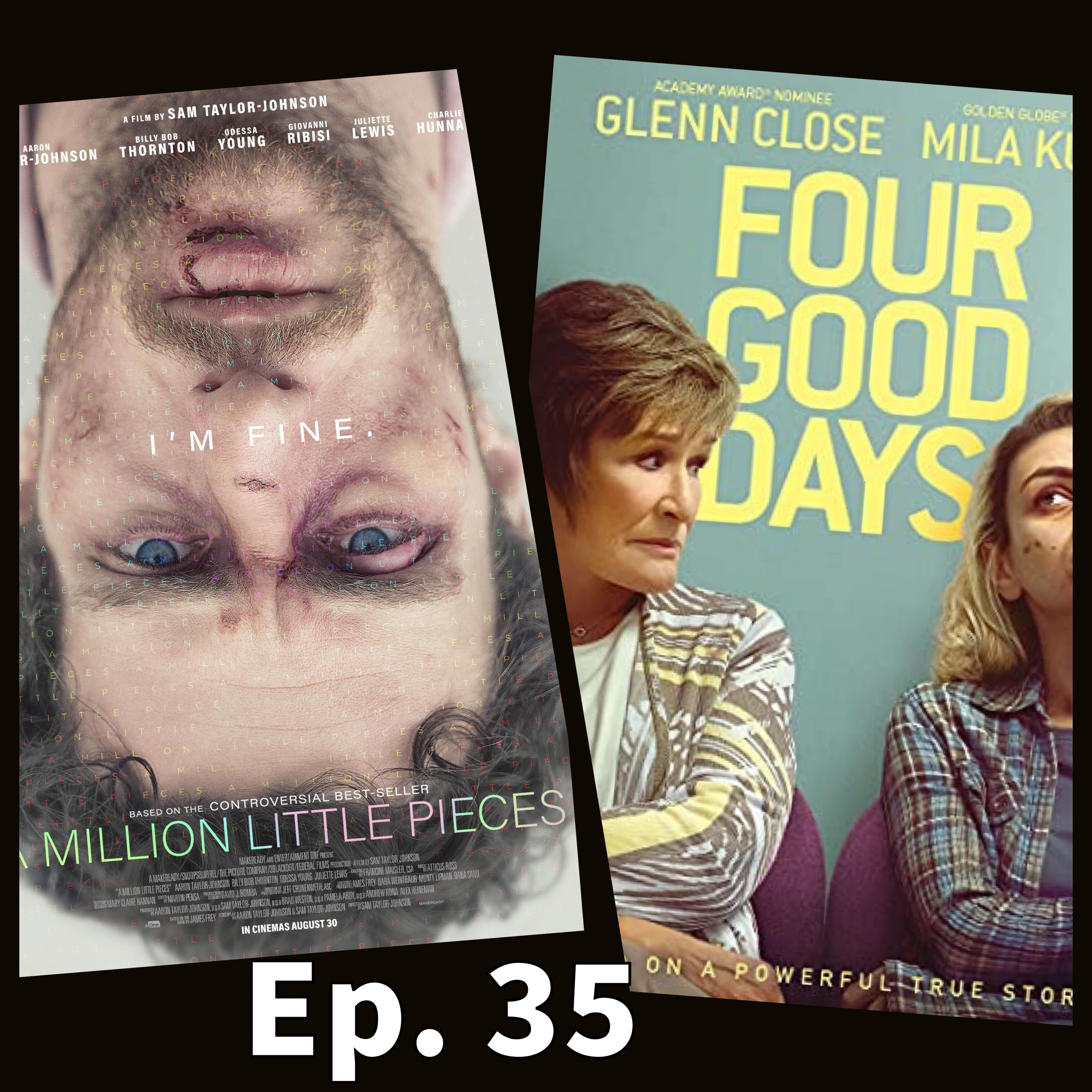 Ep. 35 Addiction Flicks (A Million Little Pieces & Four Good Days) episode artwork