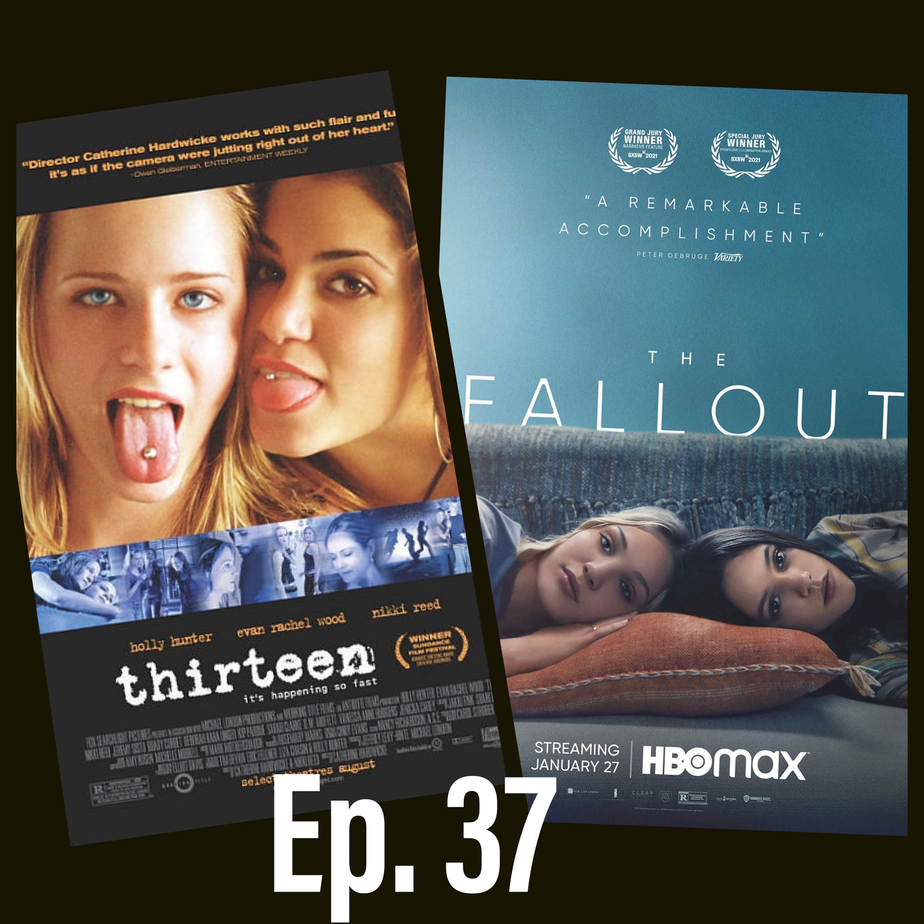 Ep. 37 Coming Of Age Flicks (The Fallout & Thirteen) episode artwork