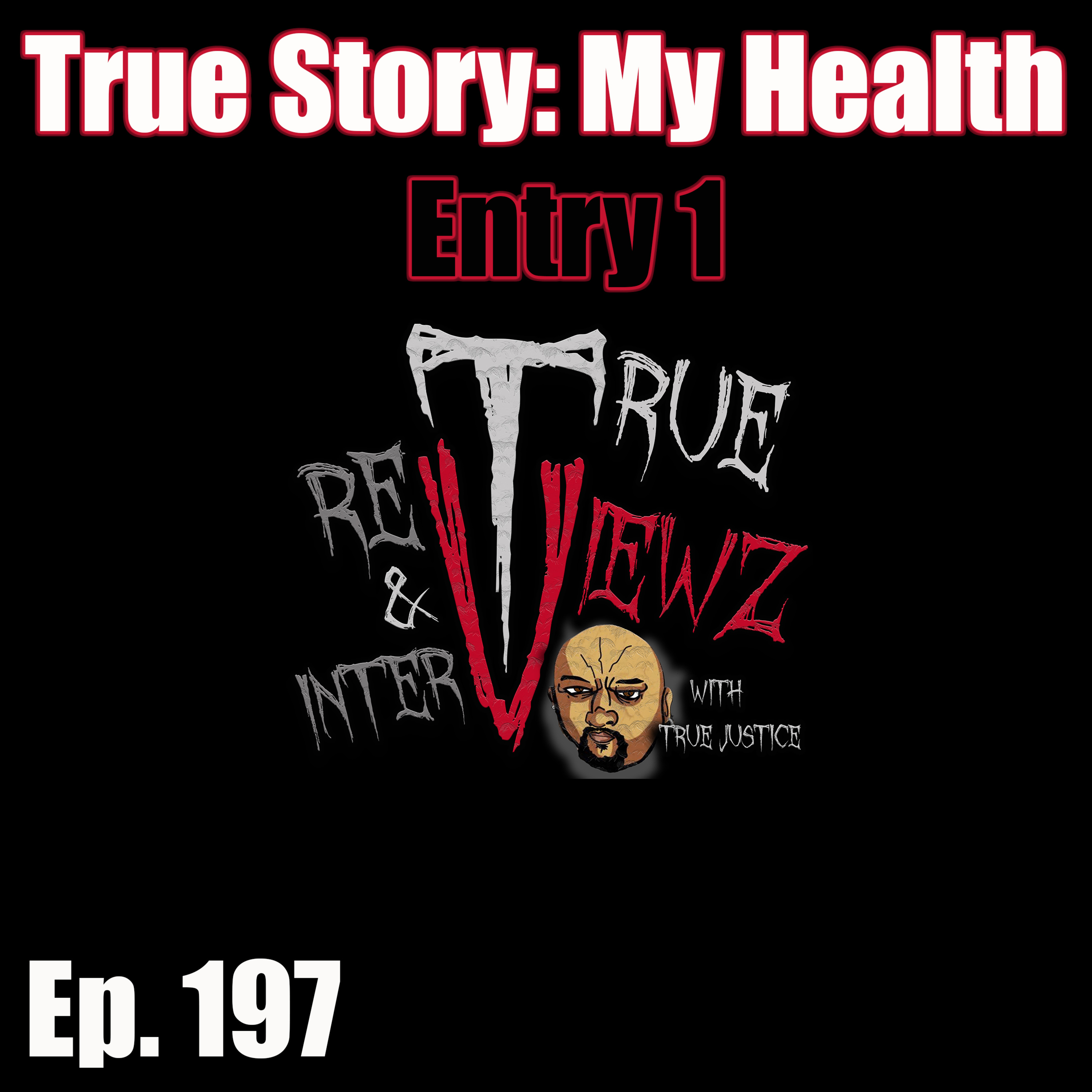 Ep. 197 True Story: My Health Entry 1 episode artwork