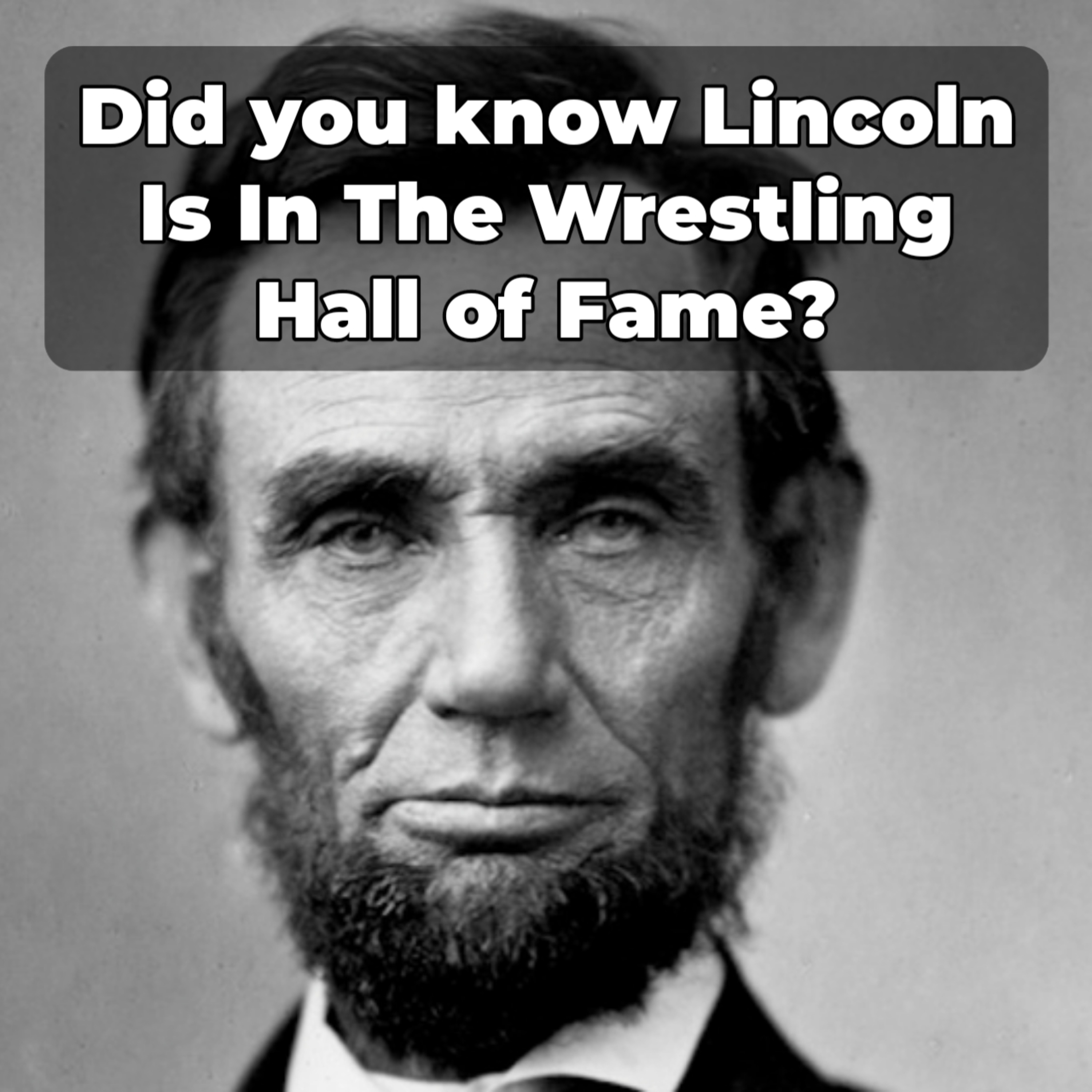 Abraham Lincoln was a Badass Wrestling Champion!