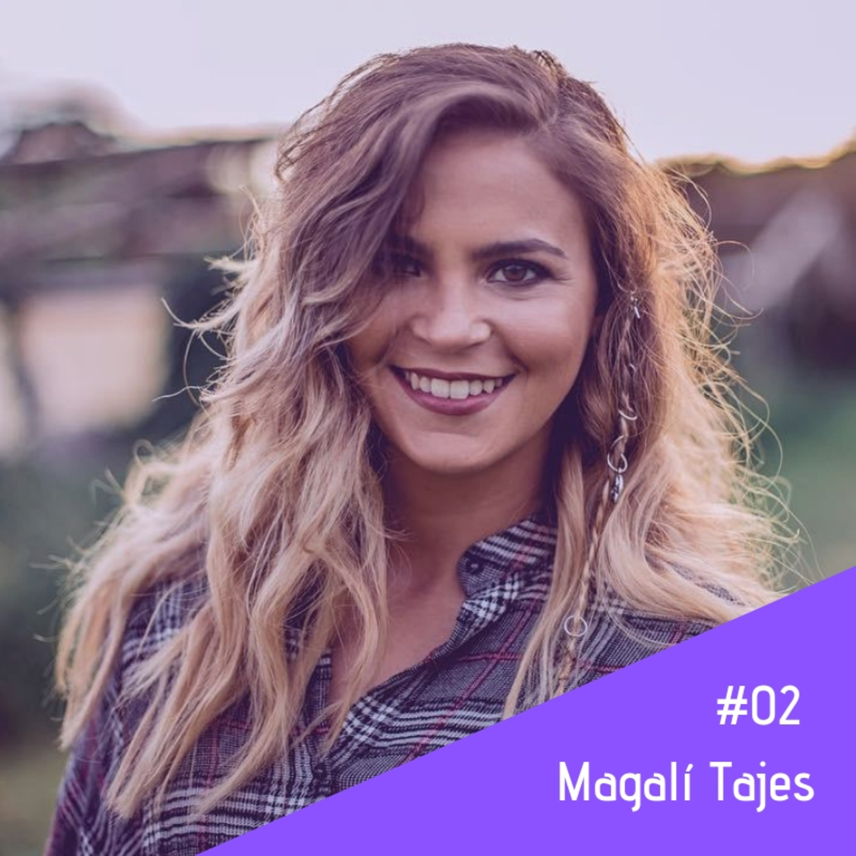 #02 - Magalí Tajes