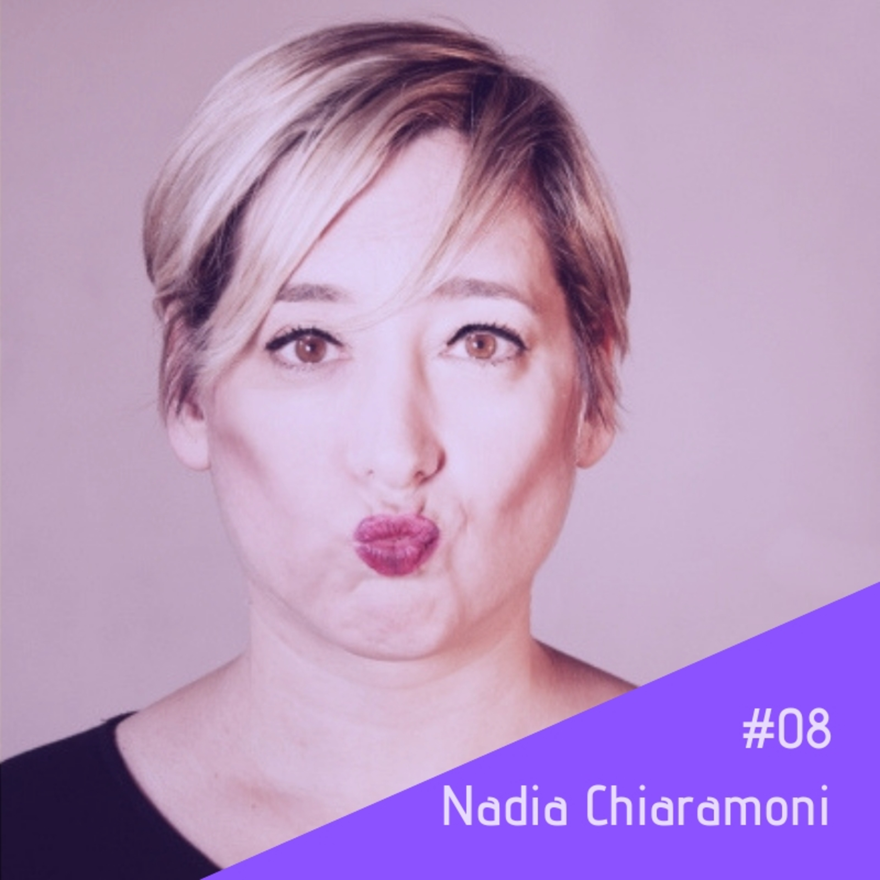 #08 - Nadia Chiaramoni