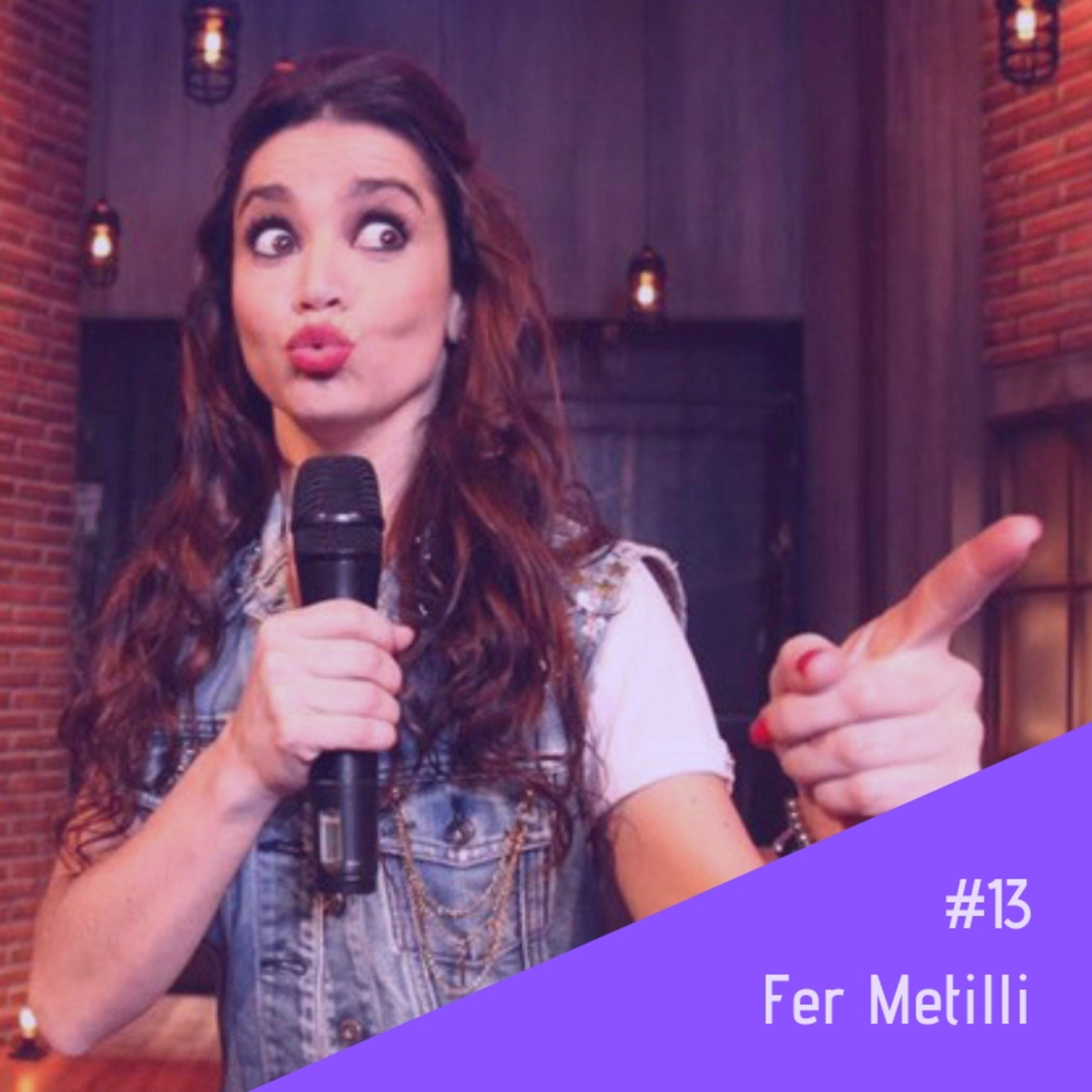 #13 - Fer Metilli