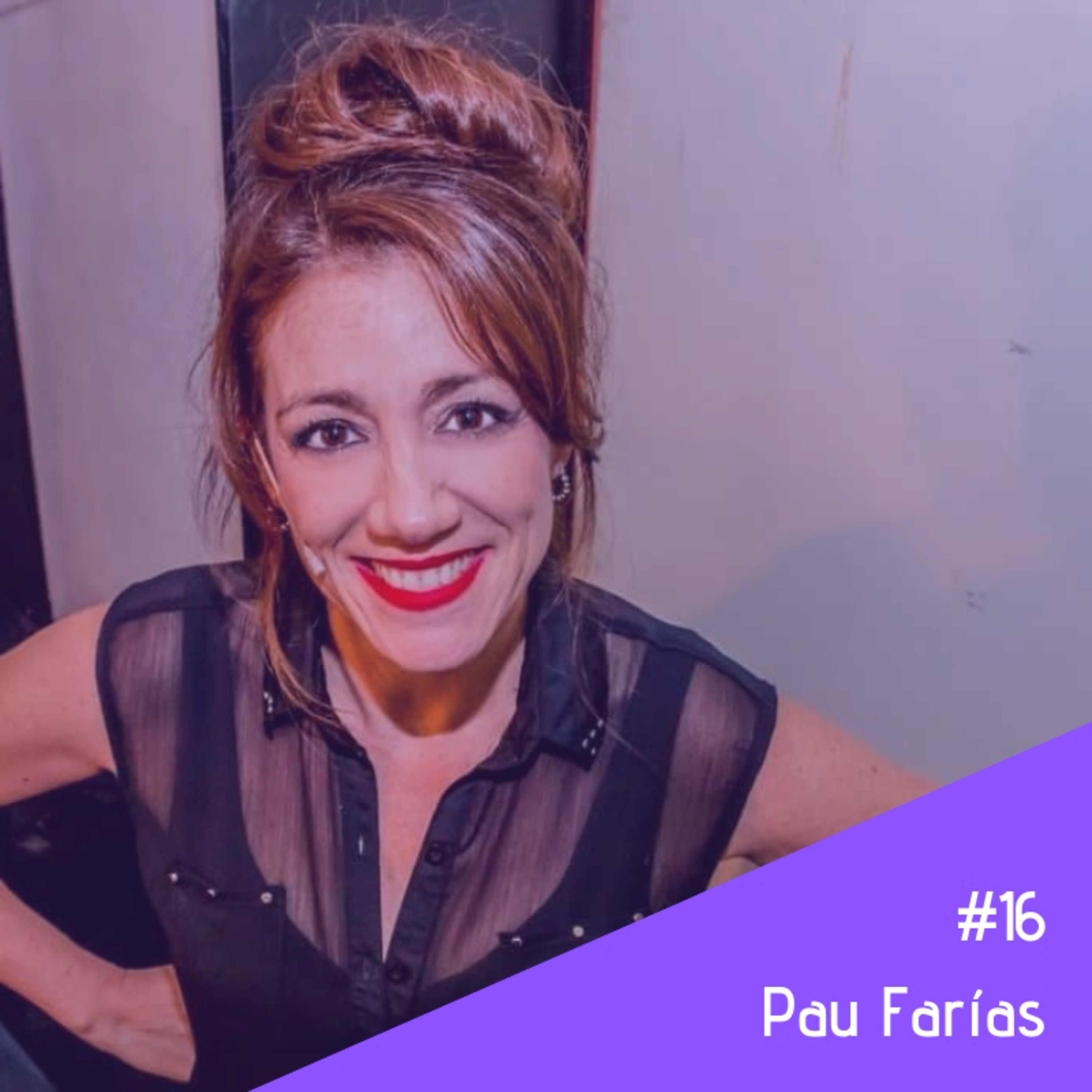 #16 - Pau Farías