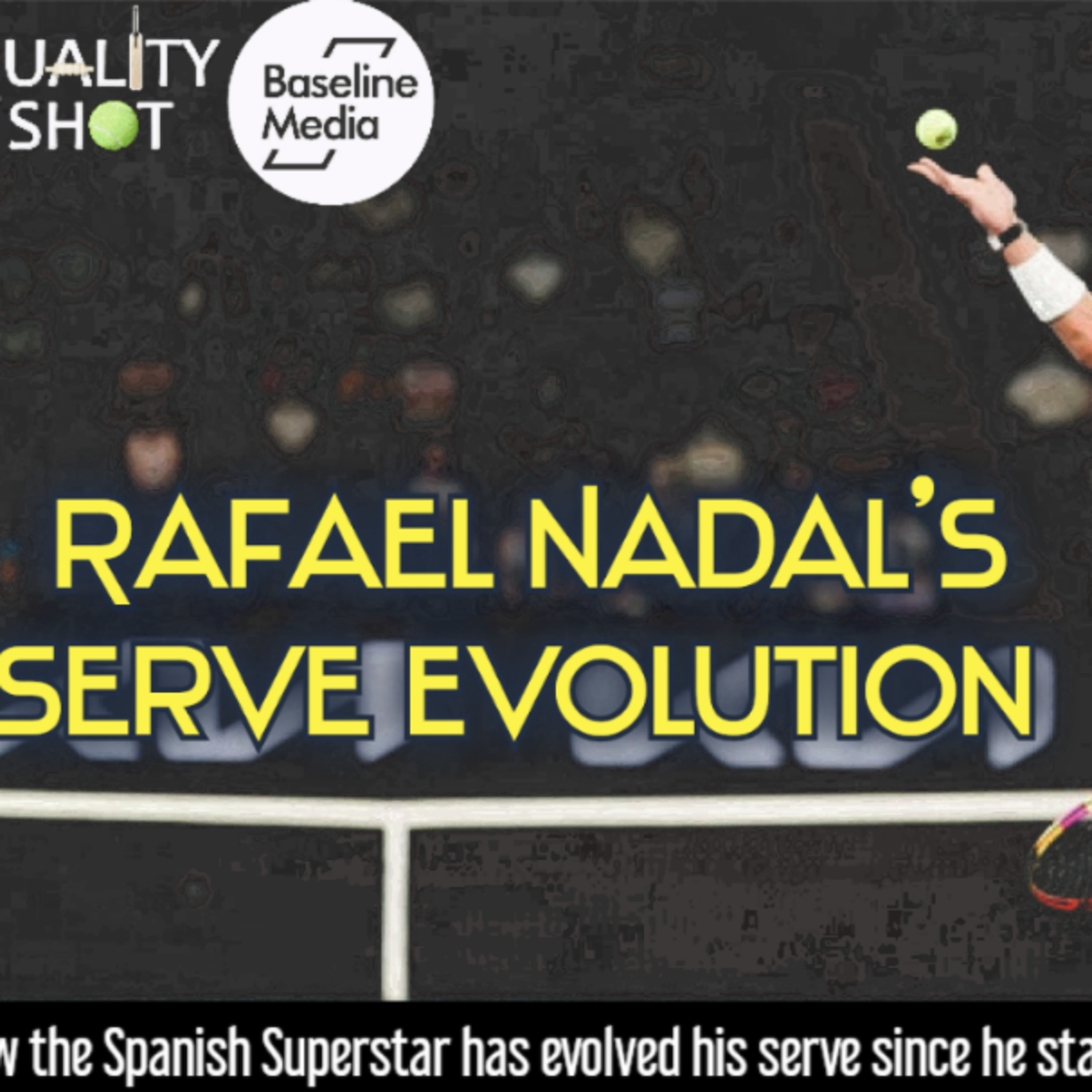 🎾Rafael Nadal - Serve Evolution FT. @Baseline Tennis | Tennis Analysis
