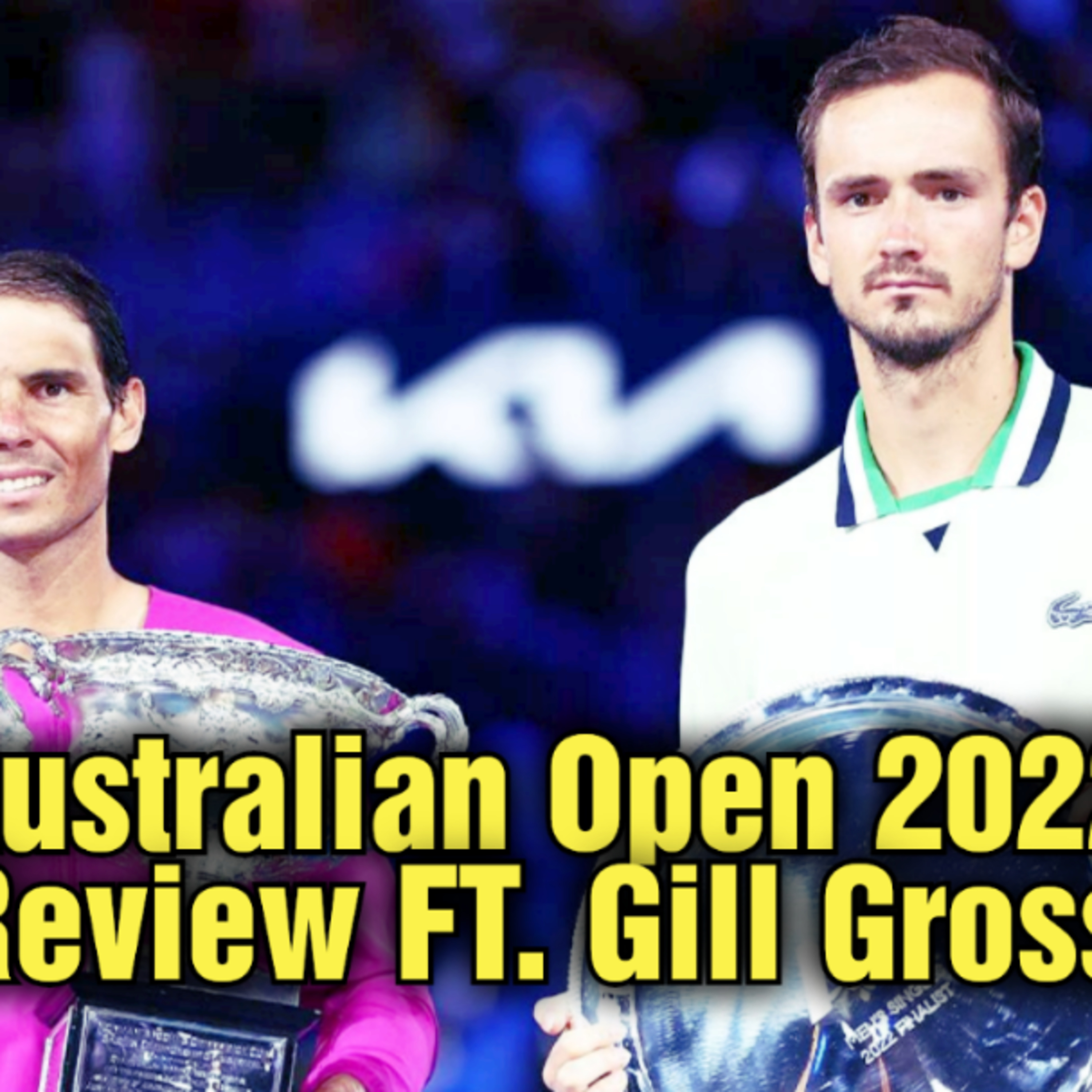 🎾Australian Open 2022 Review FT. @Gill Gross | Nadal wins 2nd AO | Medvedev, Zverev, Tsitsipas & Co's Runs Analysed