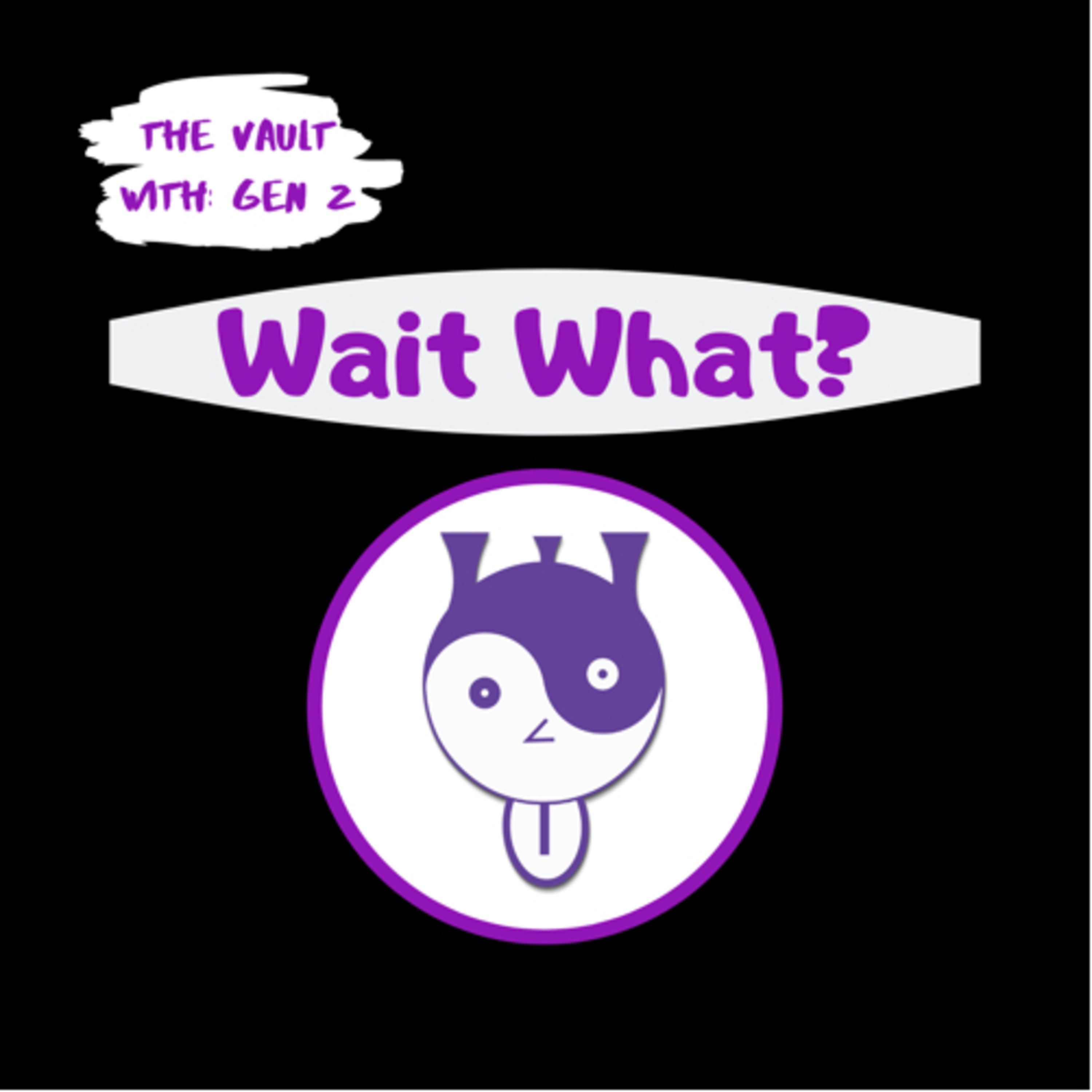 Wait What? Ep#1