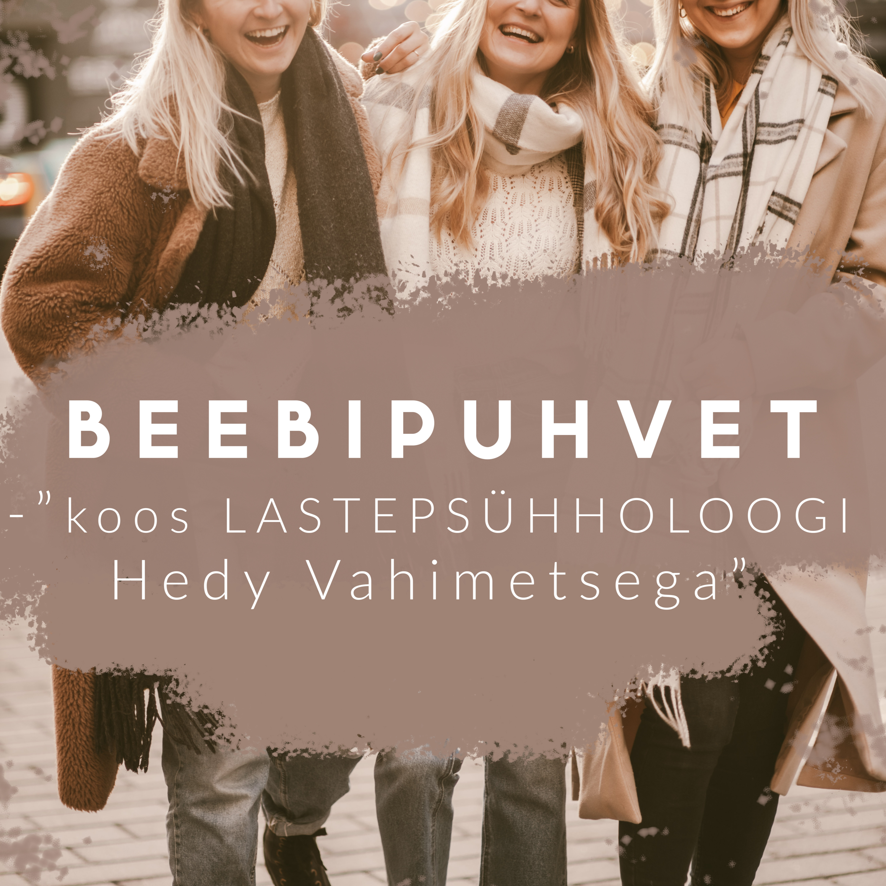 Beebipuhvet / Osa 5 - "koos LASTEPSÜHHOLOOGI Hedy Vahimetsaga"