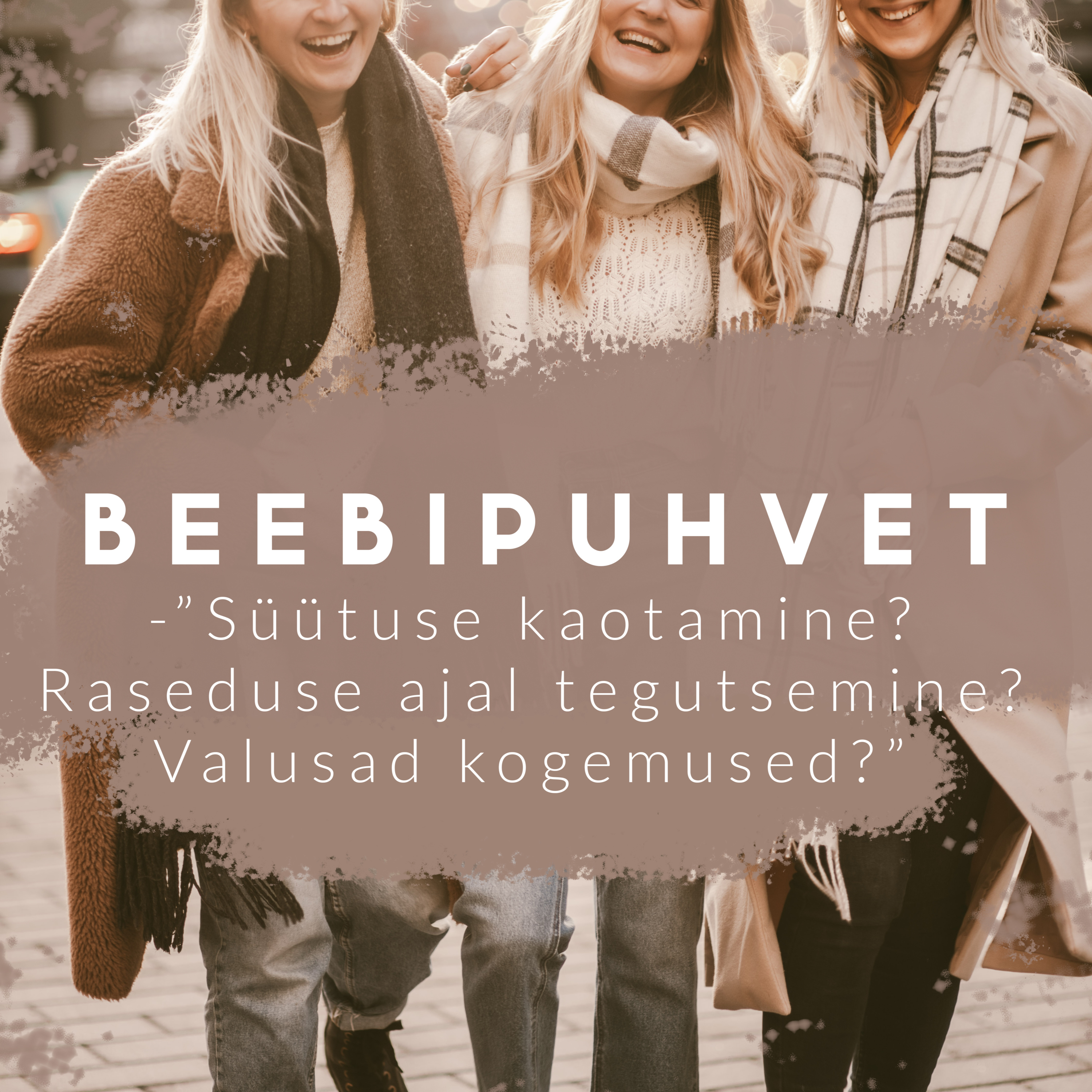 Beebipuhvet / Osa 8 - "Süütuse kaotamine? Raseduse ajal tegutsemine? Valusad kogemused?"