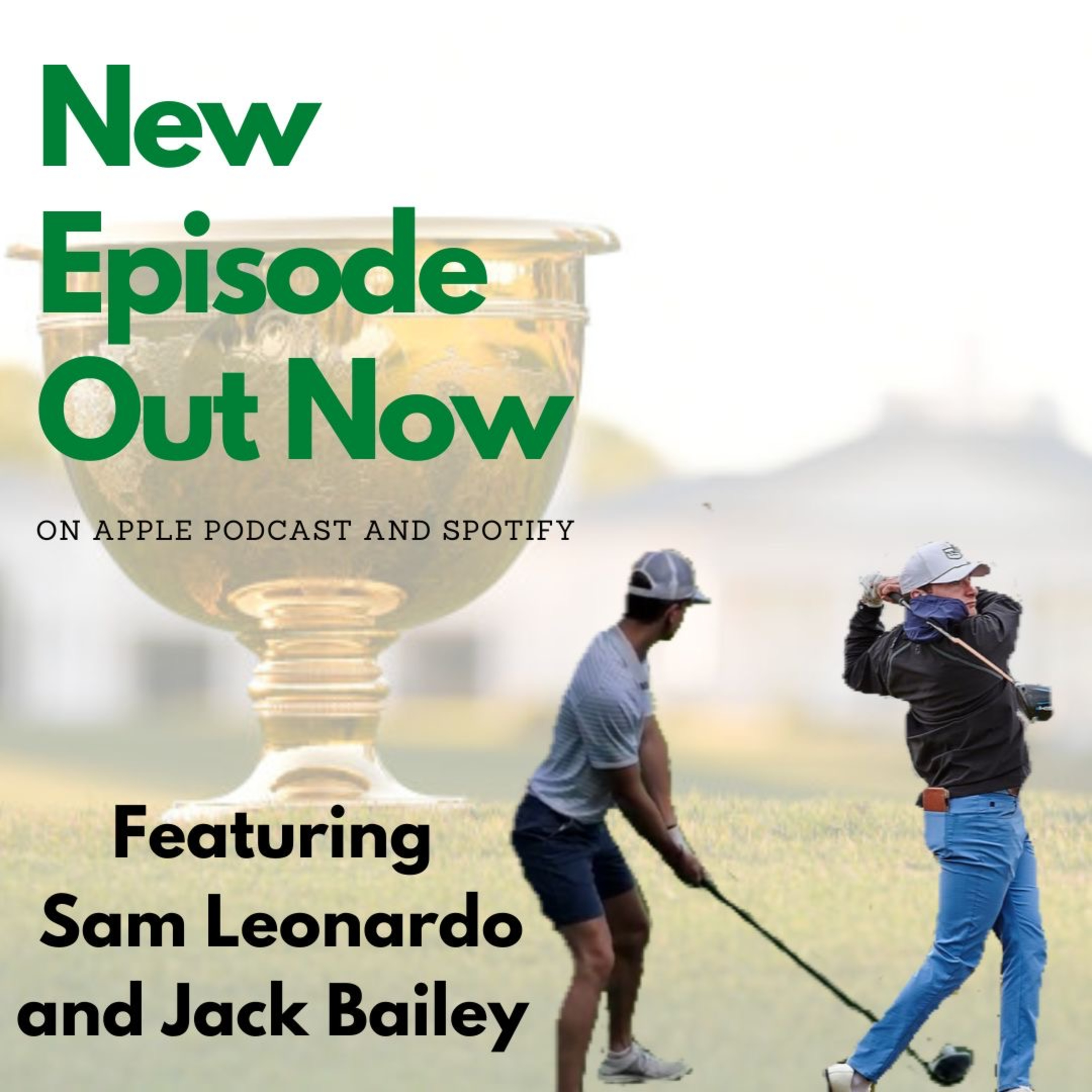 Episode 9: President's Cup featuring Jack Bailey and Sam Leonardo