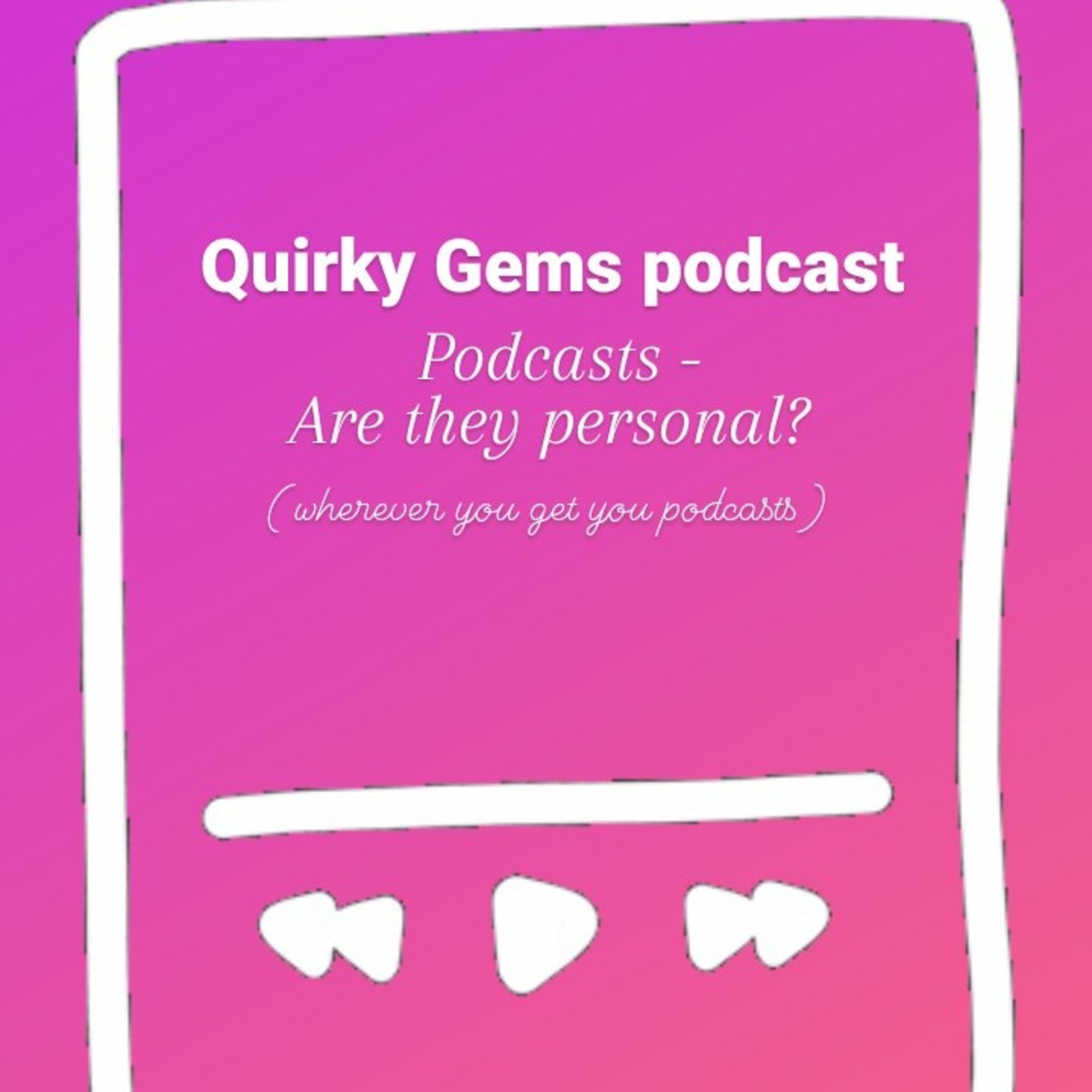 Quirky Gems\' Podcast: Happiness And Living Life To The Fullest!