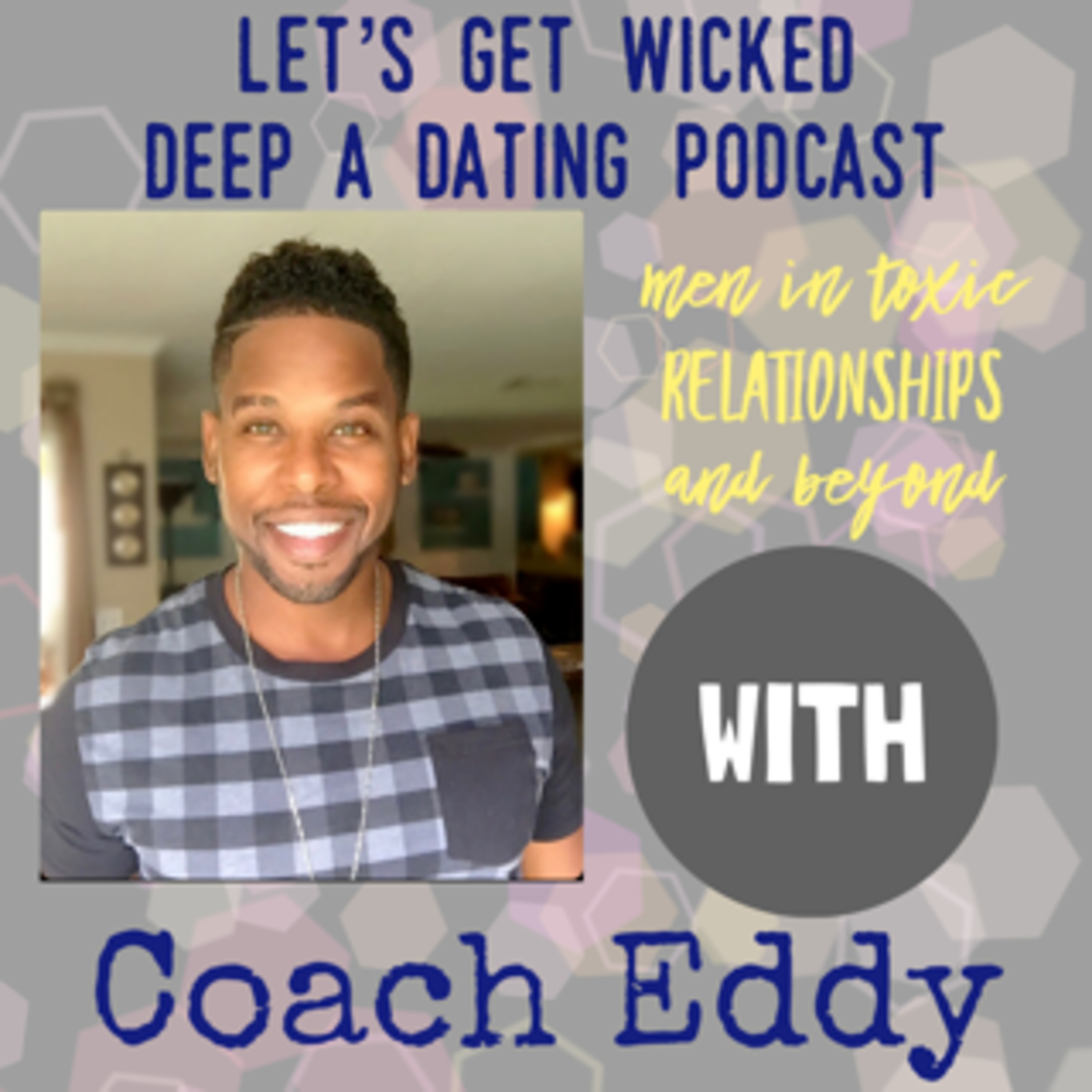 Men in Toxic Relatinships and Beyond with Coach Eddy