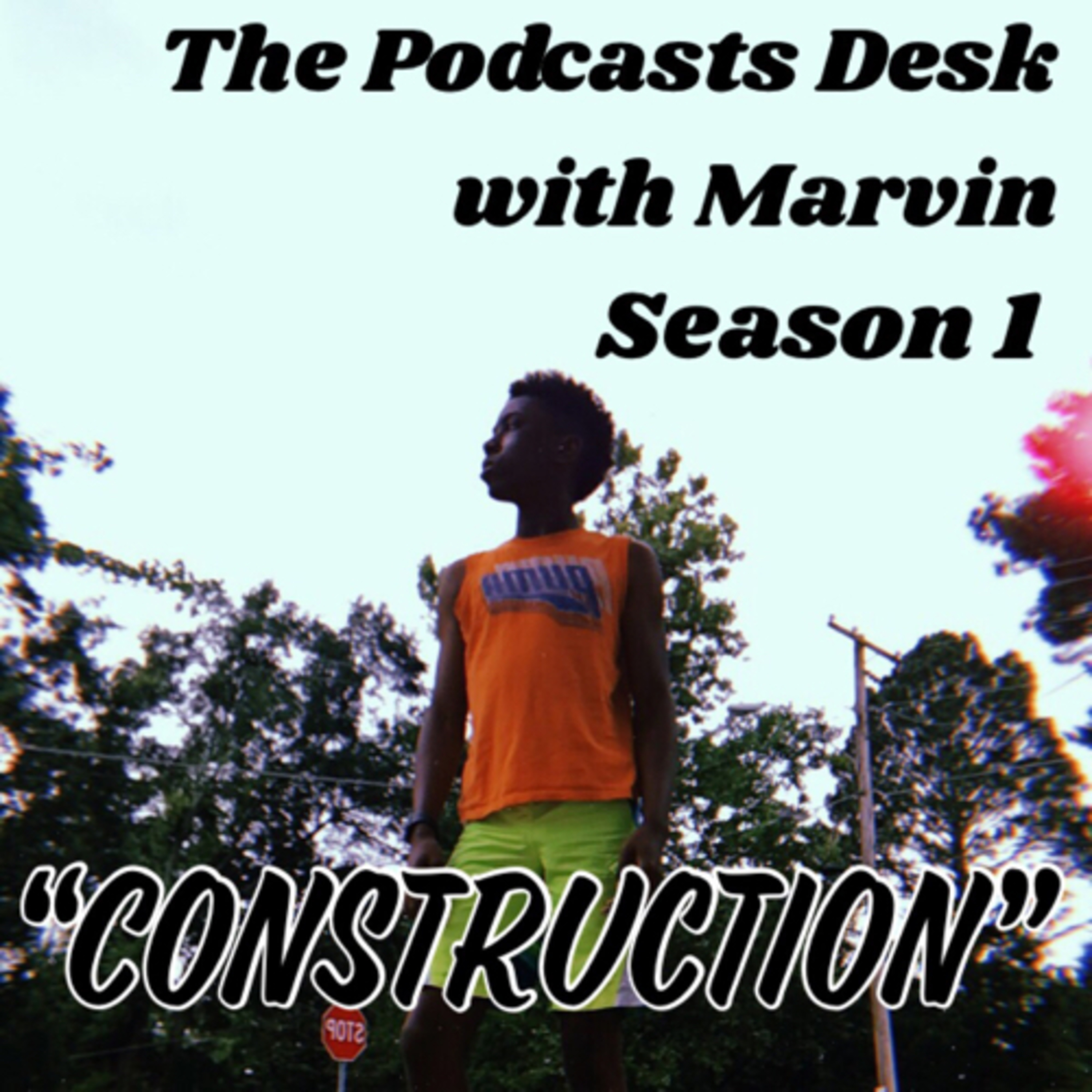 Season 1, Episode 5 (CONSTRUCTION)