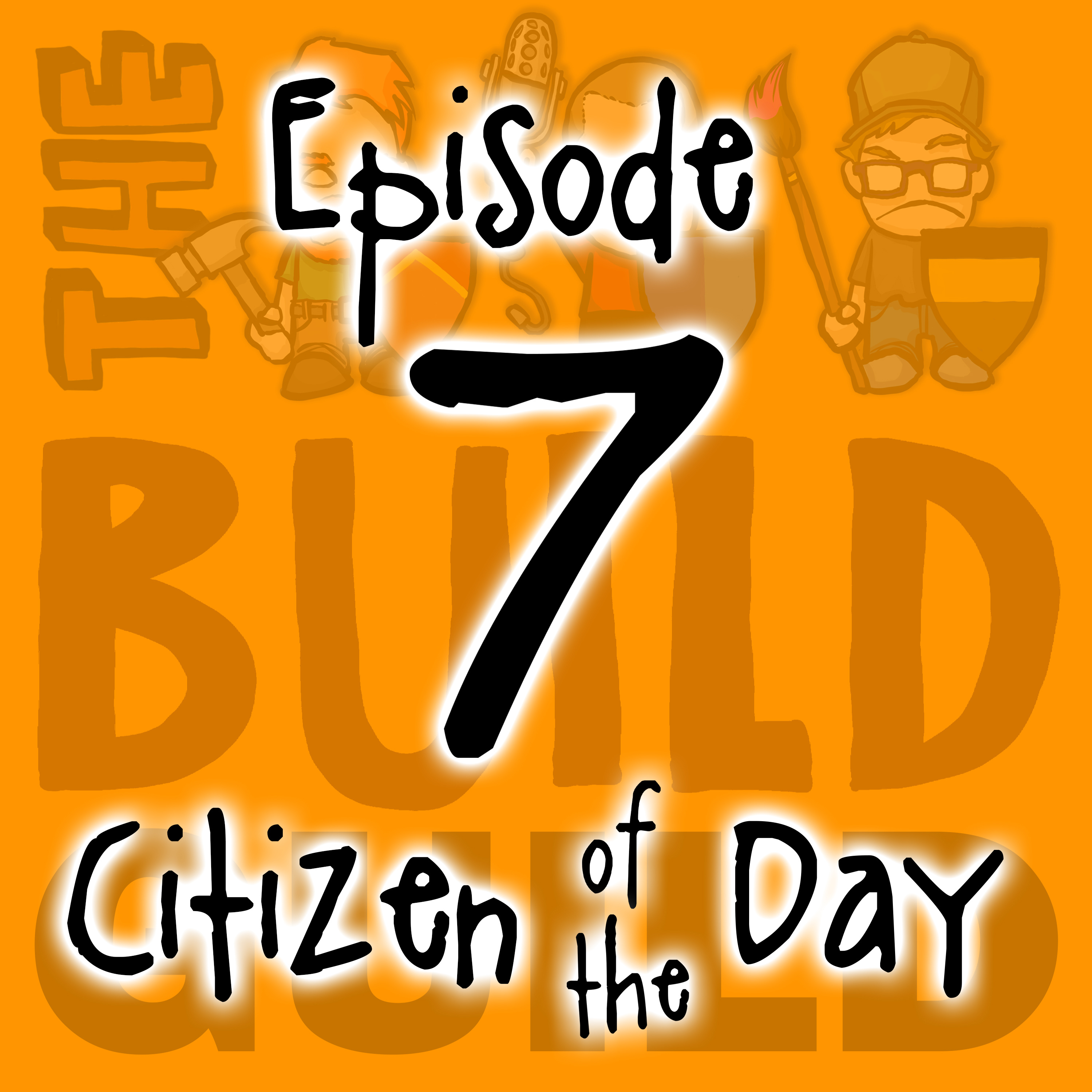 Episode 7 - Citizen Of The Day