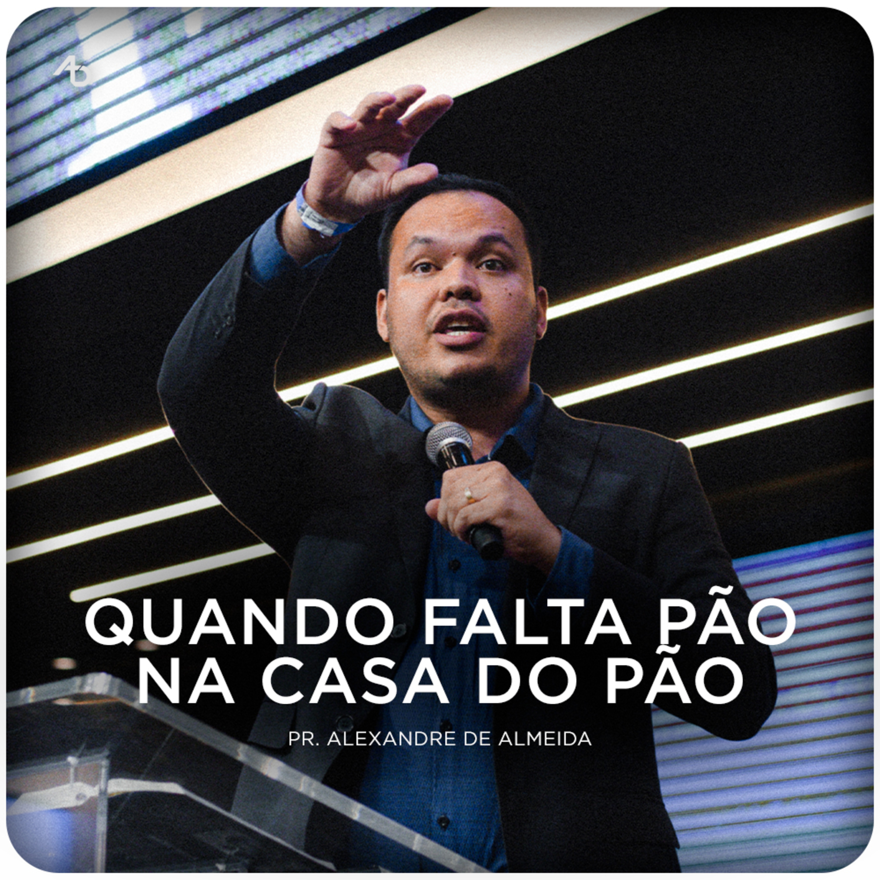 Quando falta pão na casa do pão - Pr. Alexandre de Almeida episode artwork