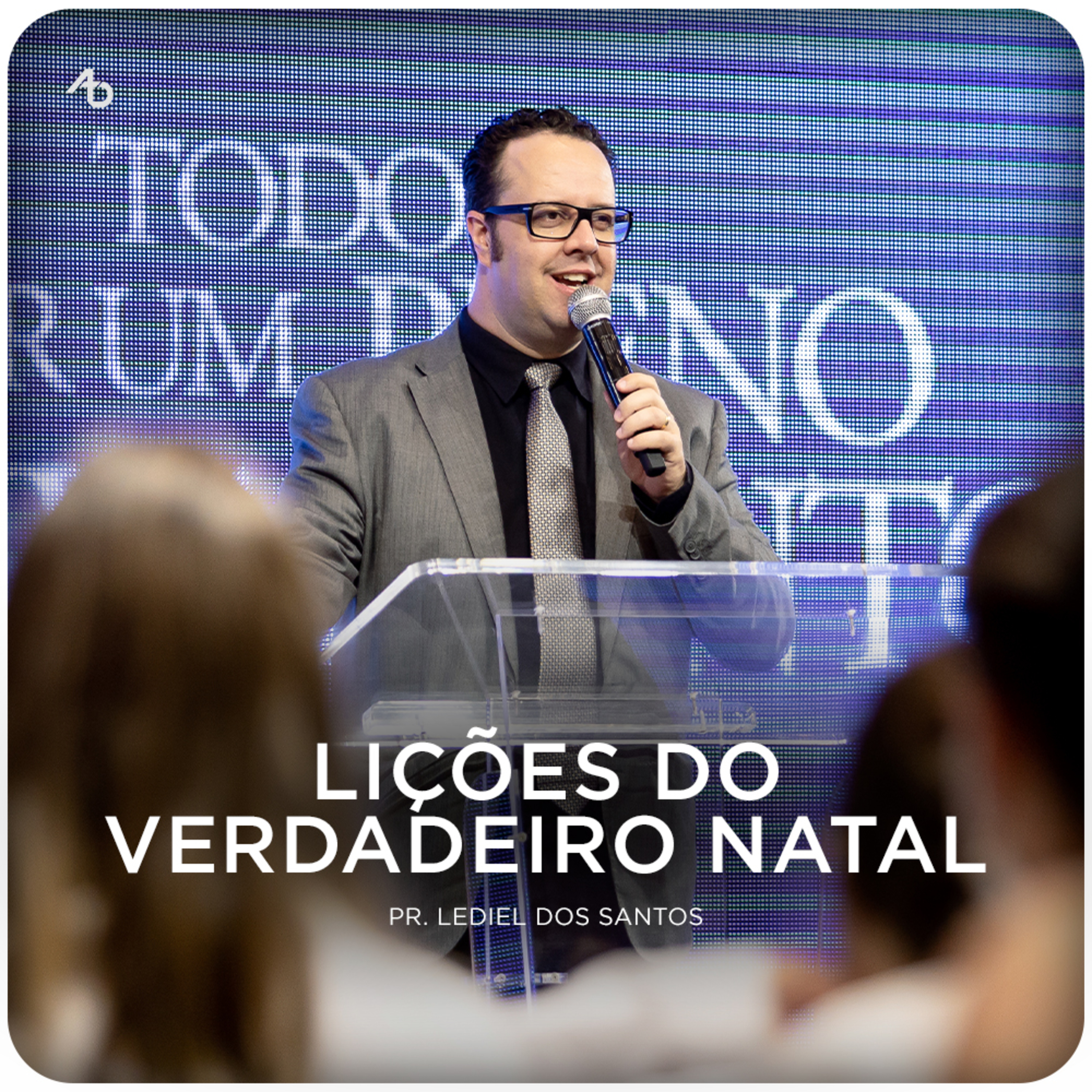 Lições do verdadeiro Natal - Pr. Lediel dos Santos episode artwork