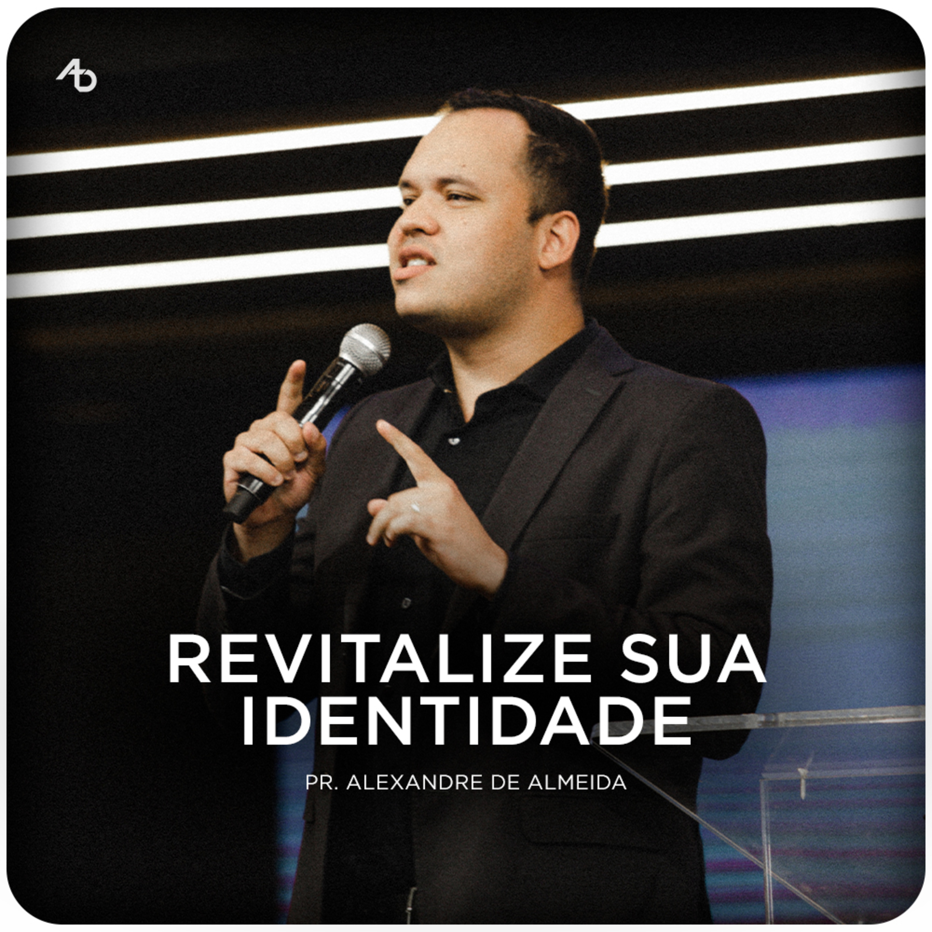 Revitalize sua Identidade - Pr. Alexandre de Almeida episode artwork