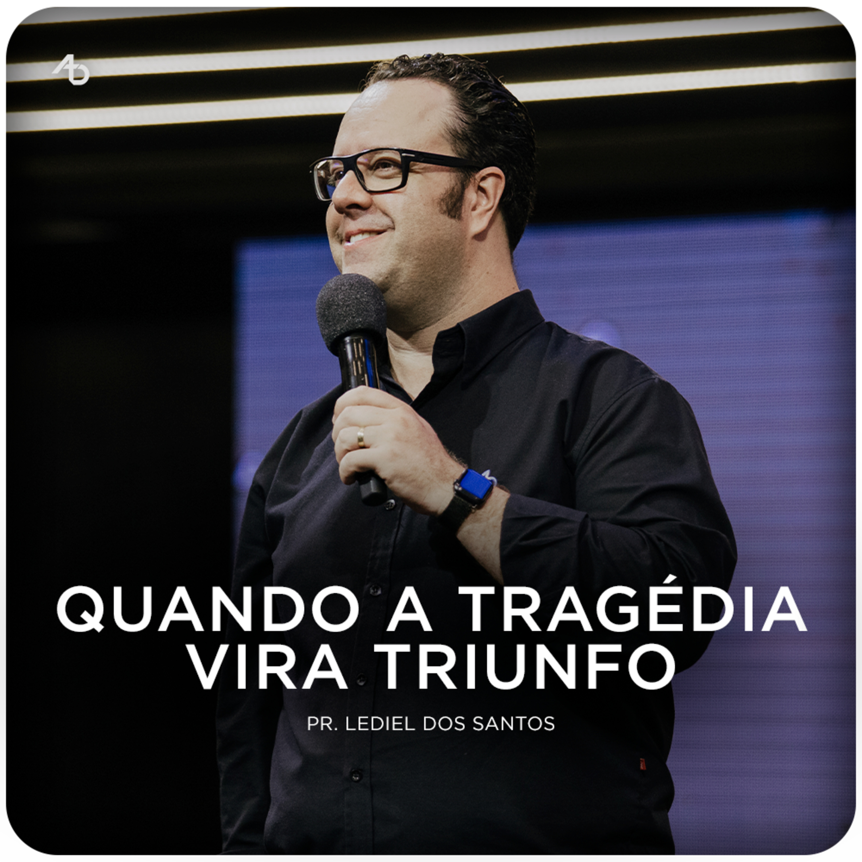 Quando a tragédia vira triunfo - Pr. Lediel dos Santos episode artwork