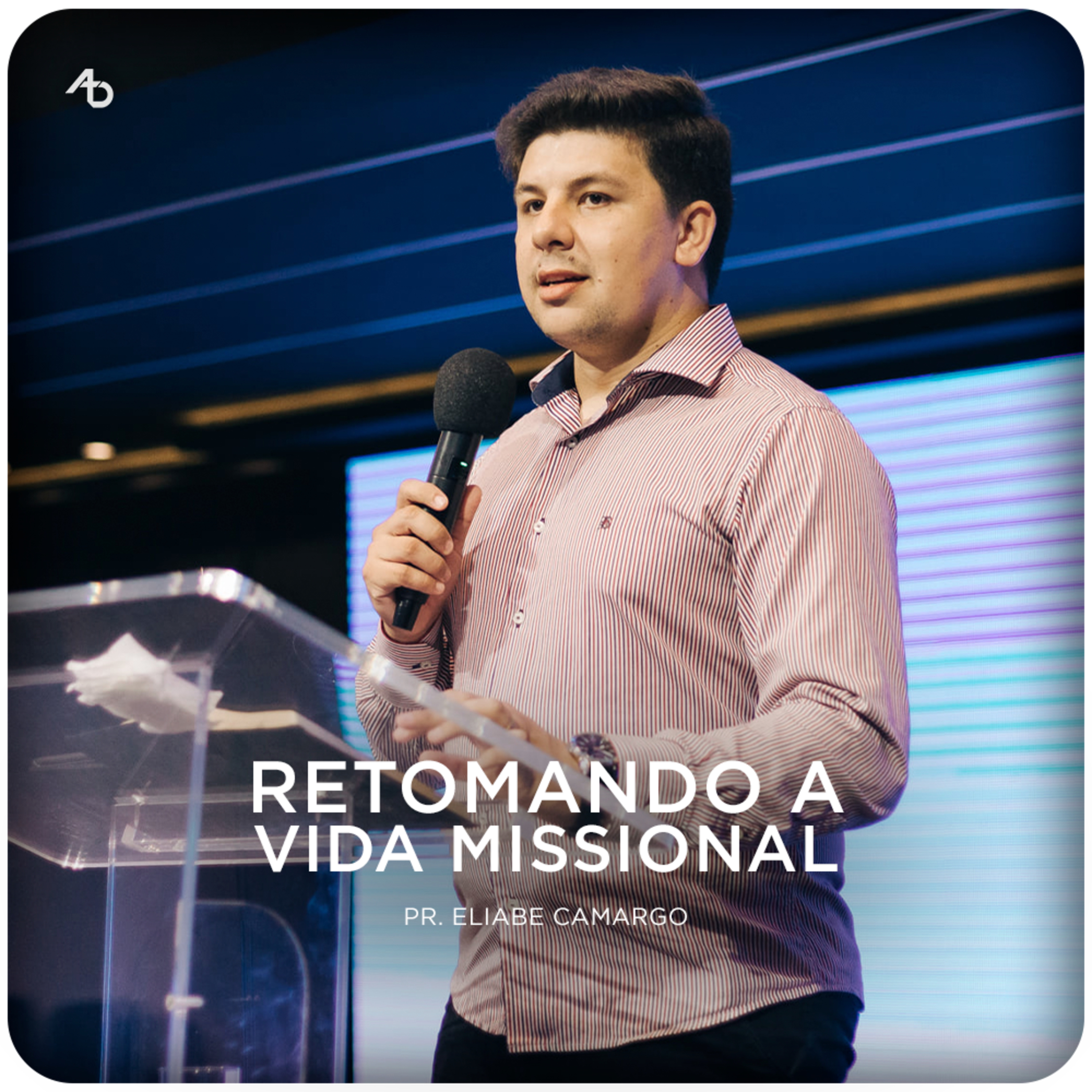 Retomando a vida missional - Pr. Eliabe Camargo episode artwork
