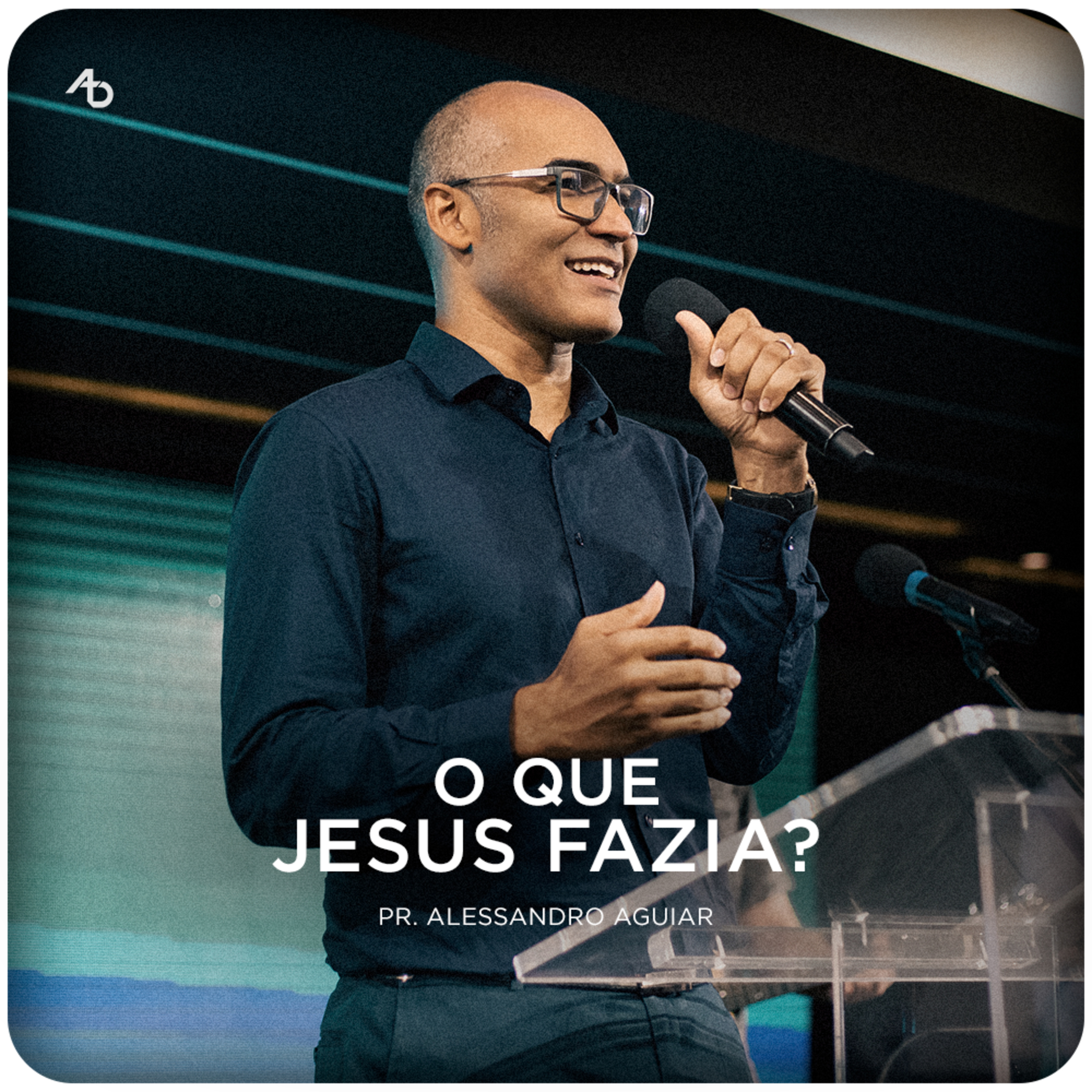 O que Jesus fazia? - Pr. Alessandro Aguiar episode artwork