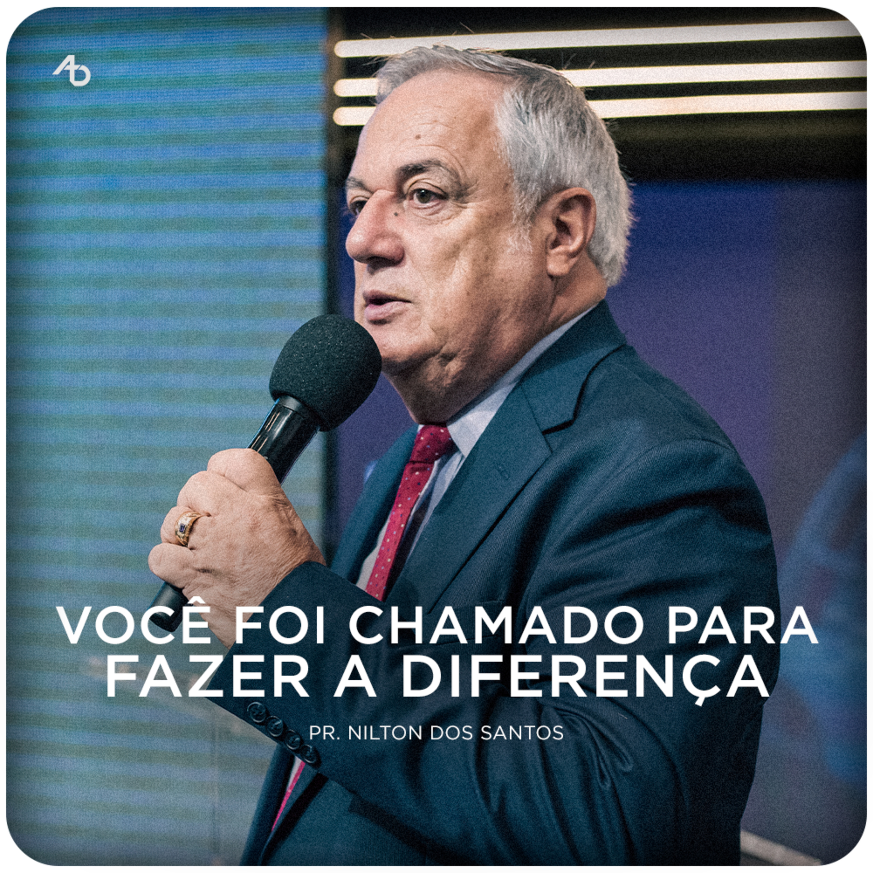Você foi chamado para fazer a diferença - Pr. Nilton dos Santos episode artwork