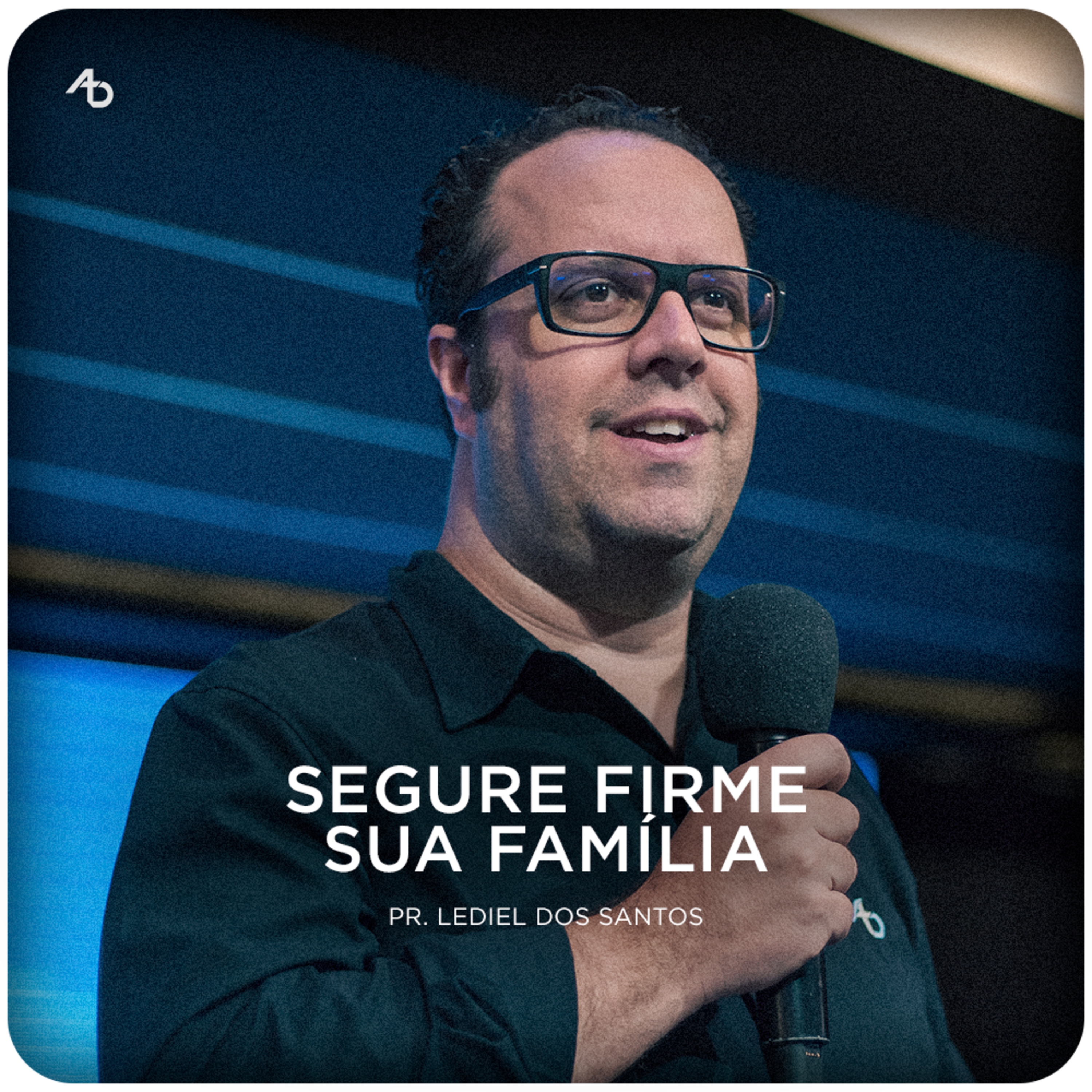 Segure firme sua família - Pr. Lediel dos Santos episode artwork