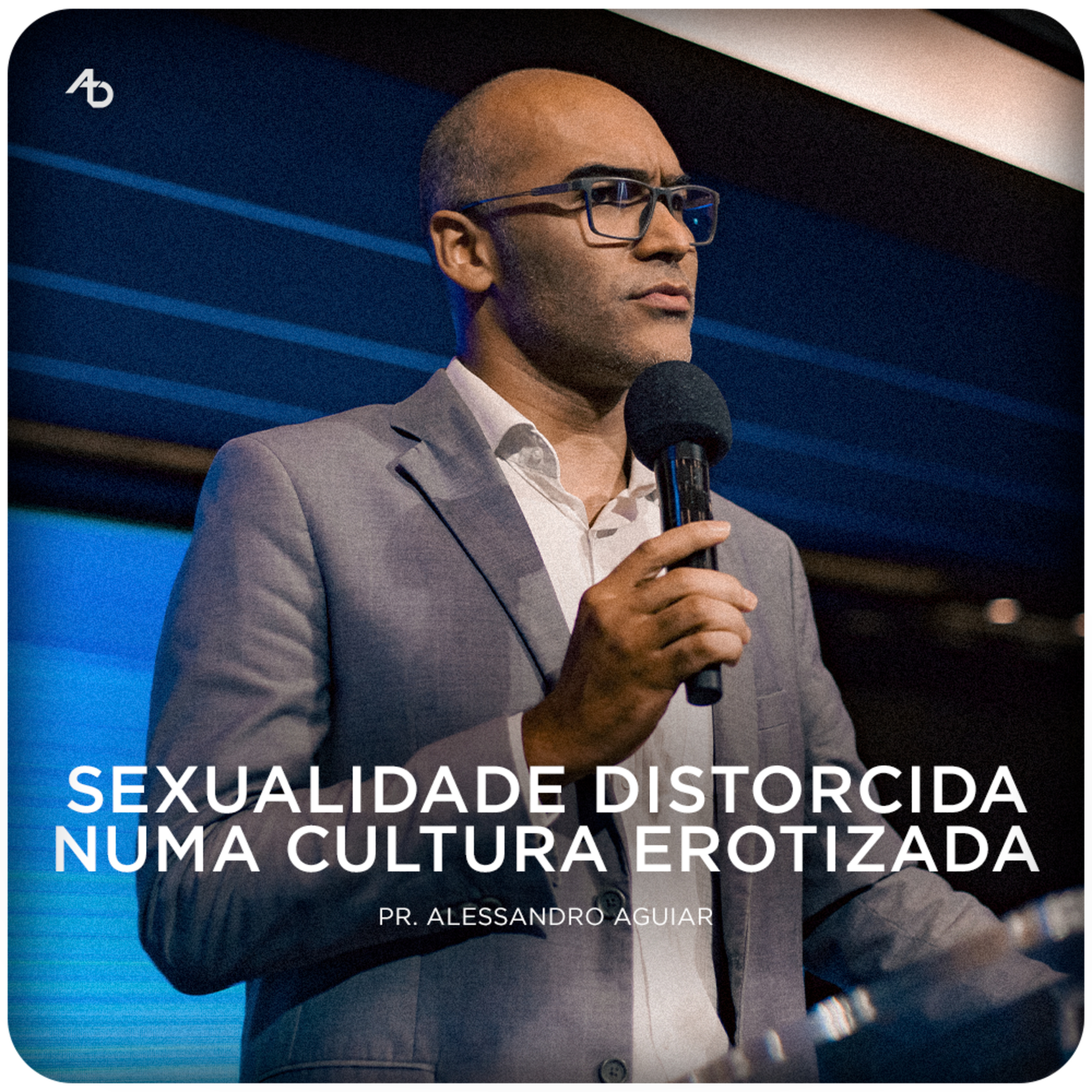 Sexualidade distorcida numa cultura erotizada - Pr. Alessandro Aguiar episode artwork