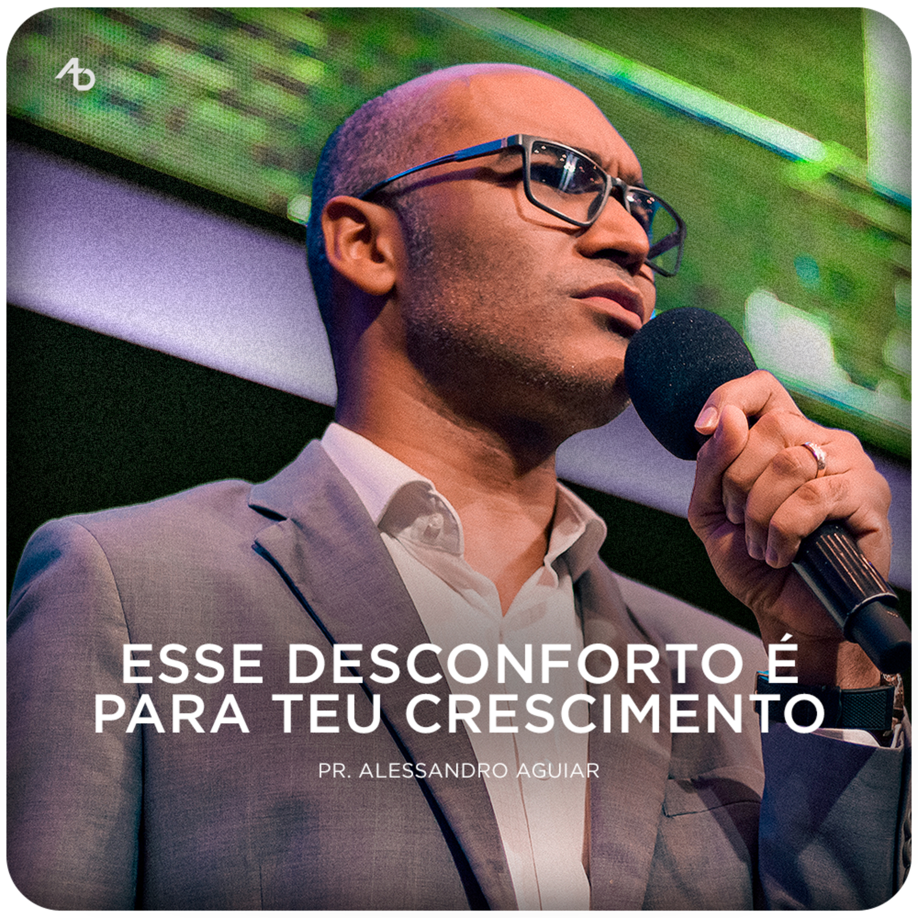 Esse desconforto é para teu crescimento - Pr. Alessandro Aguiar episode artwork