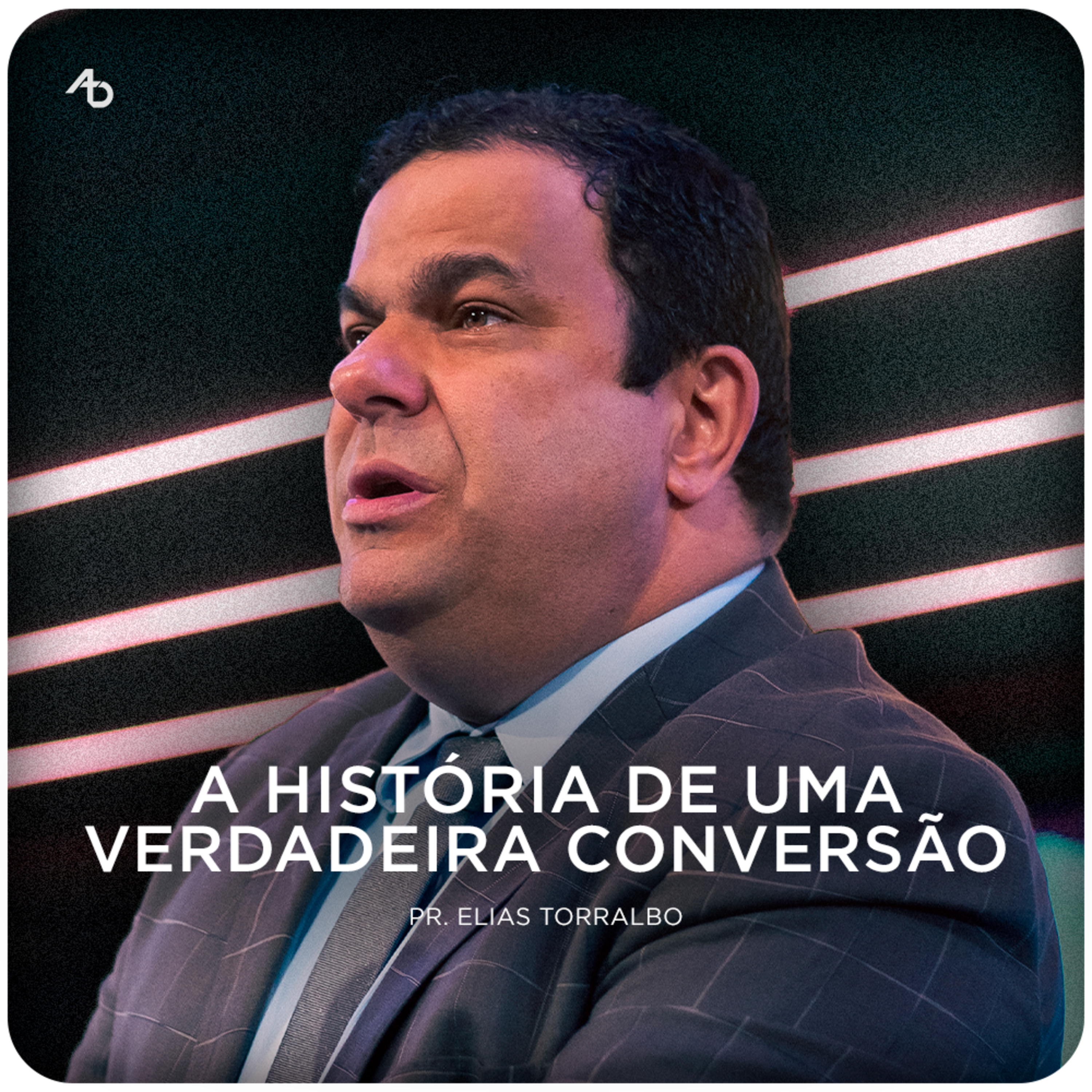 A História de uma Verdadeira Conversão - Pr. Elias Torralbo episode artwork