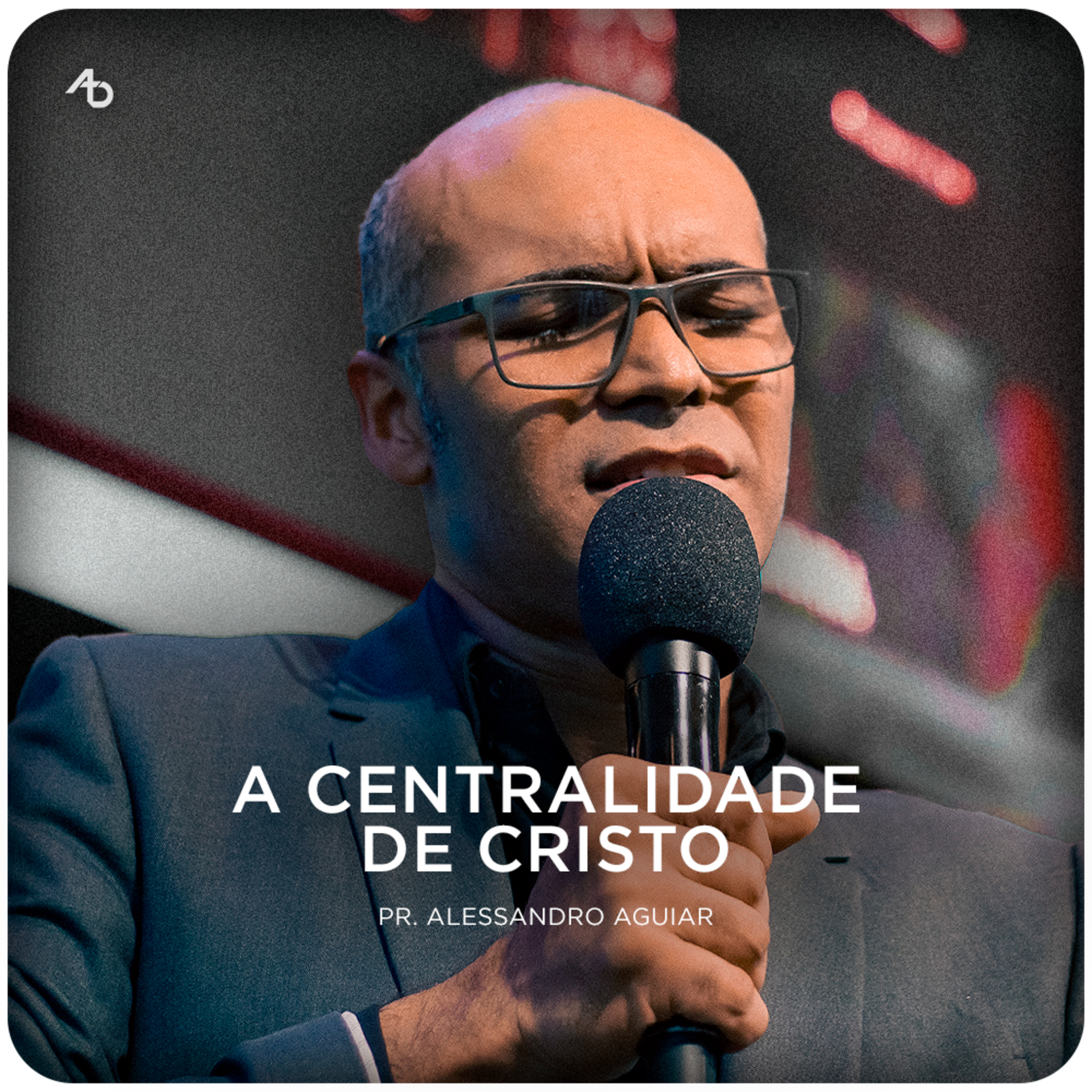 A Centralidade de Cristo - Pr. Alessandro Aguiar episode artwork