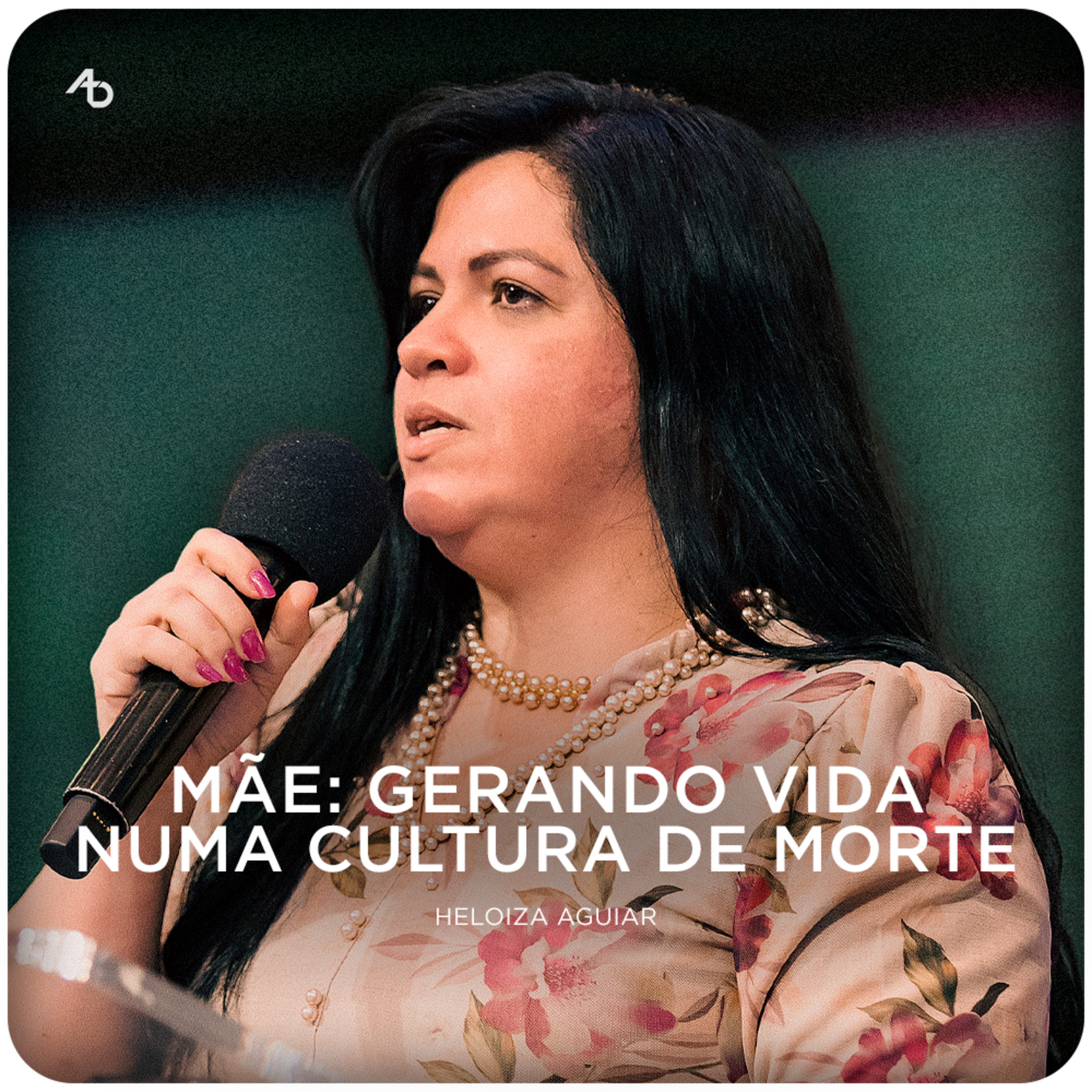 Mãe: gerando vida numa cultura de morte - Heloiza Aguiar episode artwork