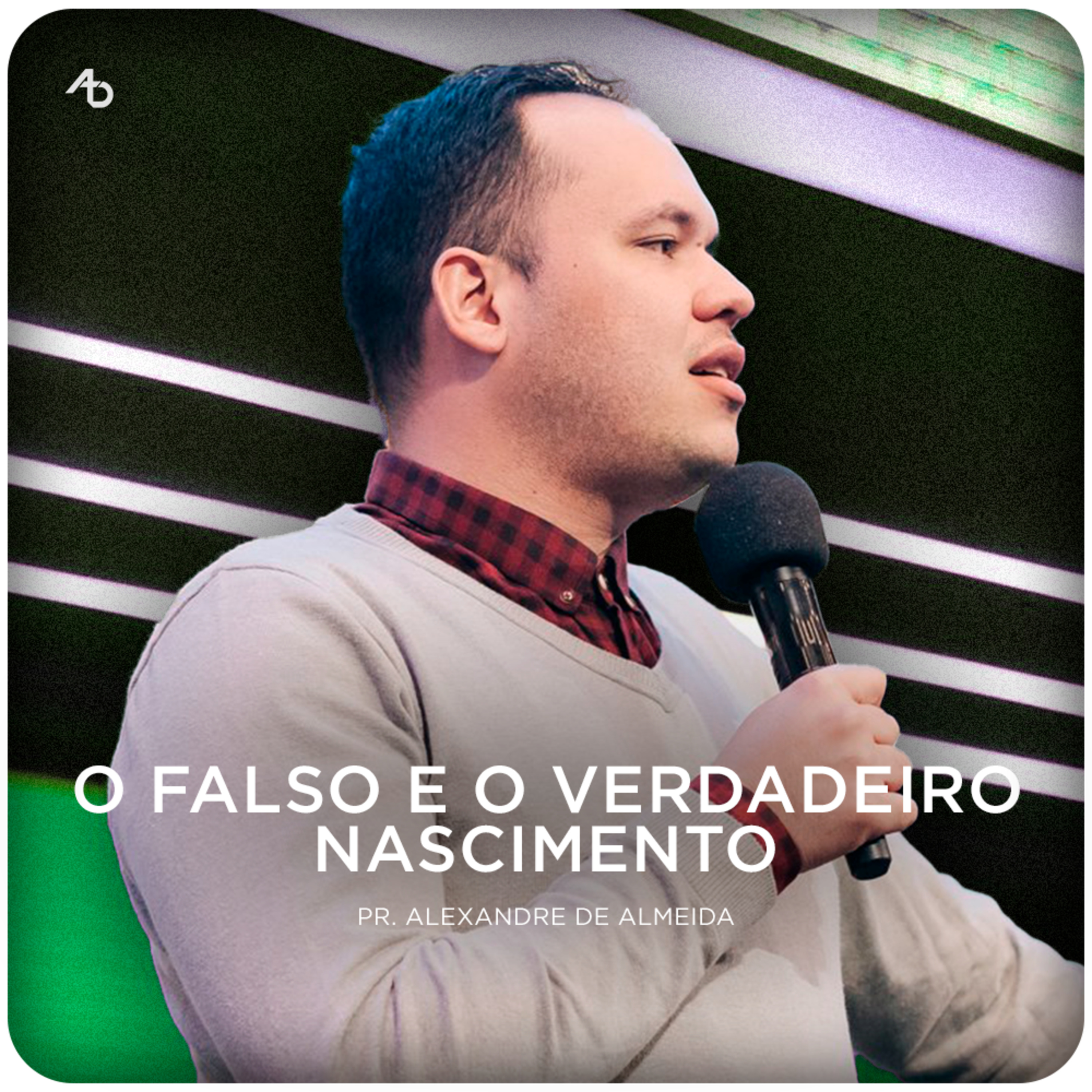 O Falso e o Verdadeiro Nascimento - Pr. Alexandre de Almeida episode artwork