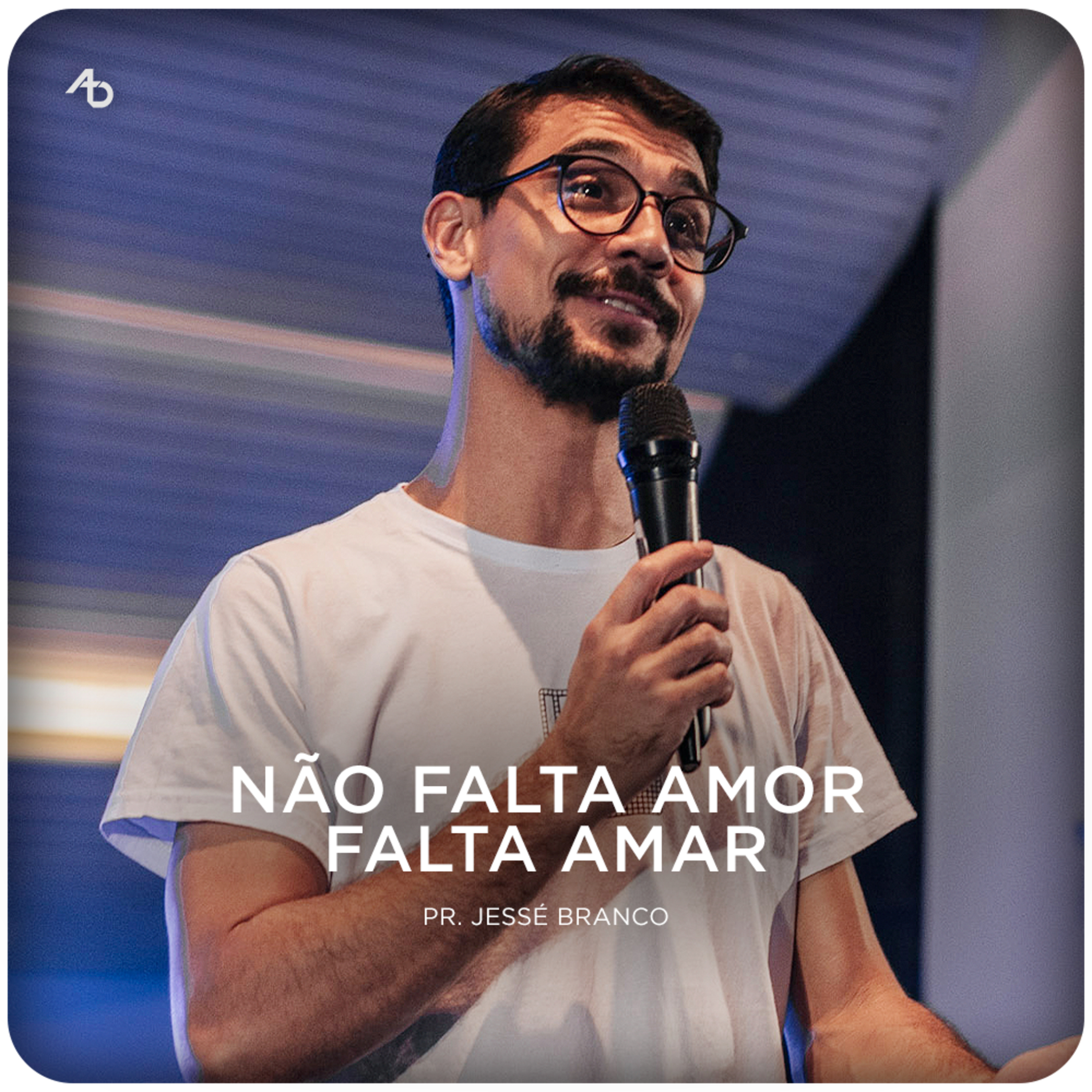 Não falta amor falta amar - Pr. Jessé Branco episode artwork